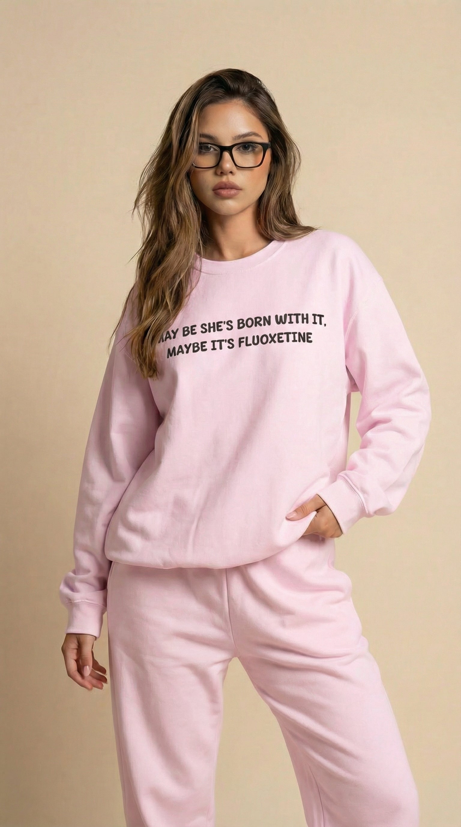 May Be She’s Born With It, Maybe It’s Fluoxetine Sweatshirt