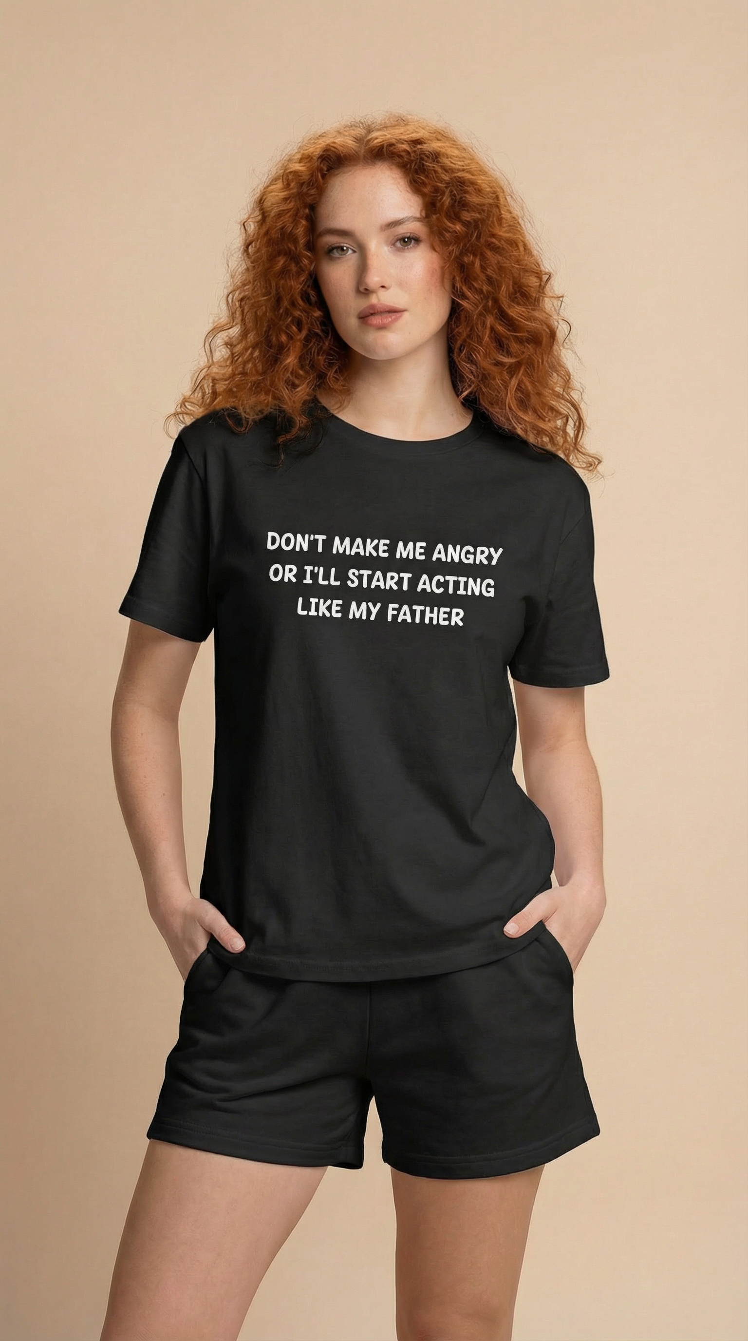 Don't make me Angry Or I'll Start Acting Like My Father T-shirt