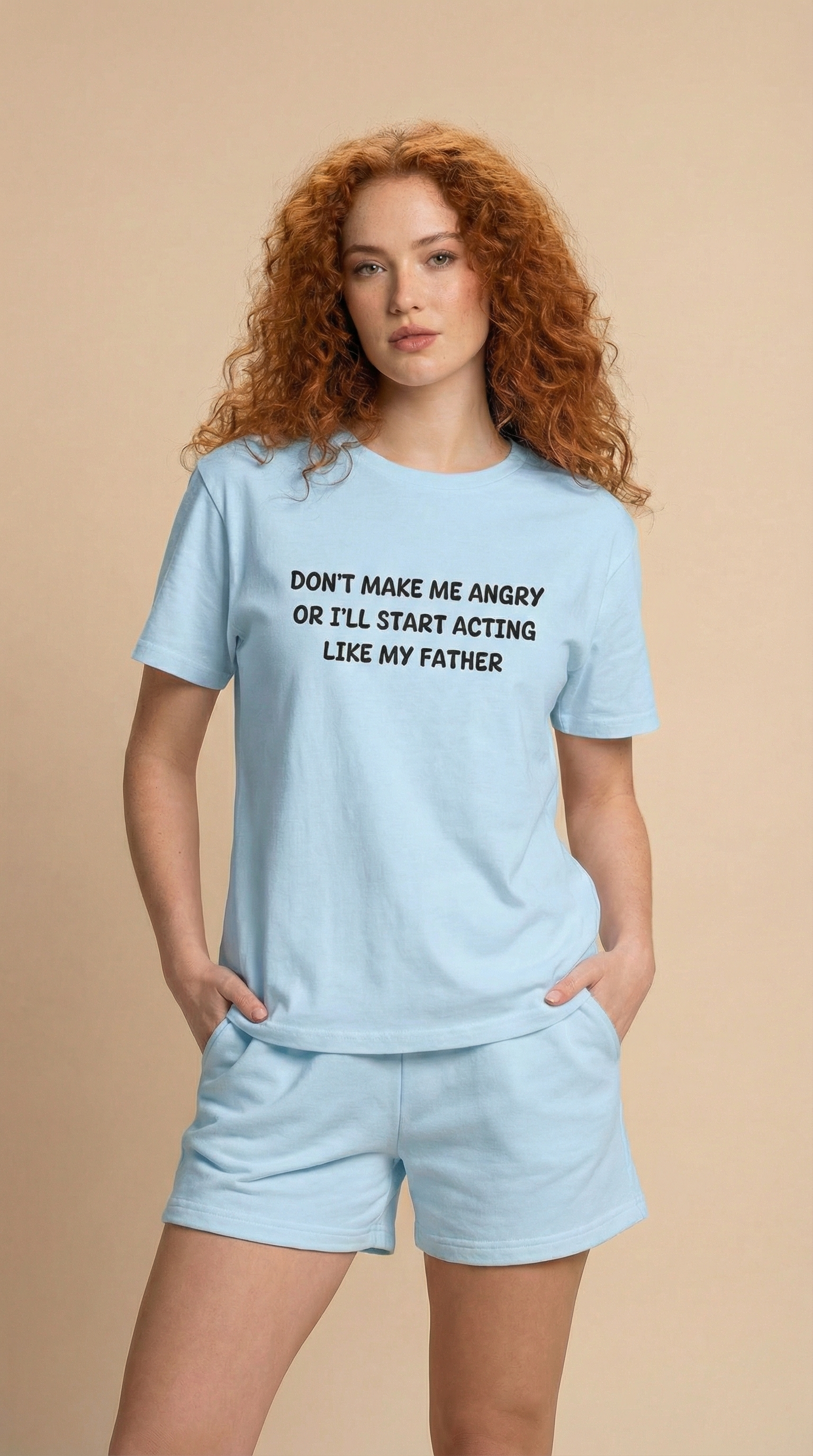 Don't make me Angry Or I'll Start Acting Like My Father T-shirt