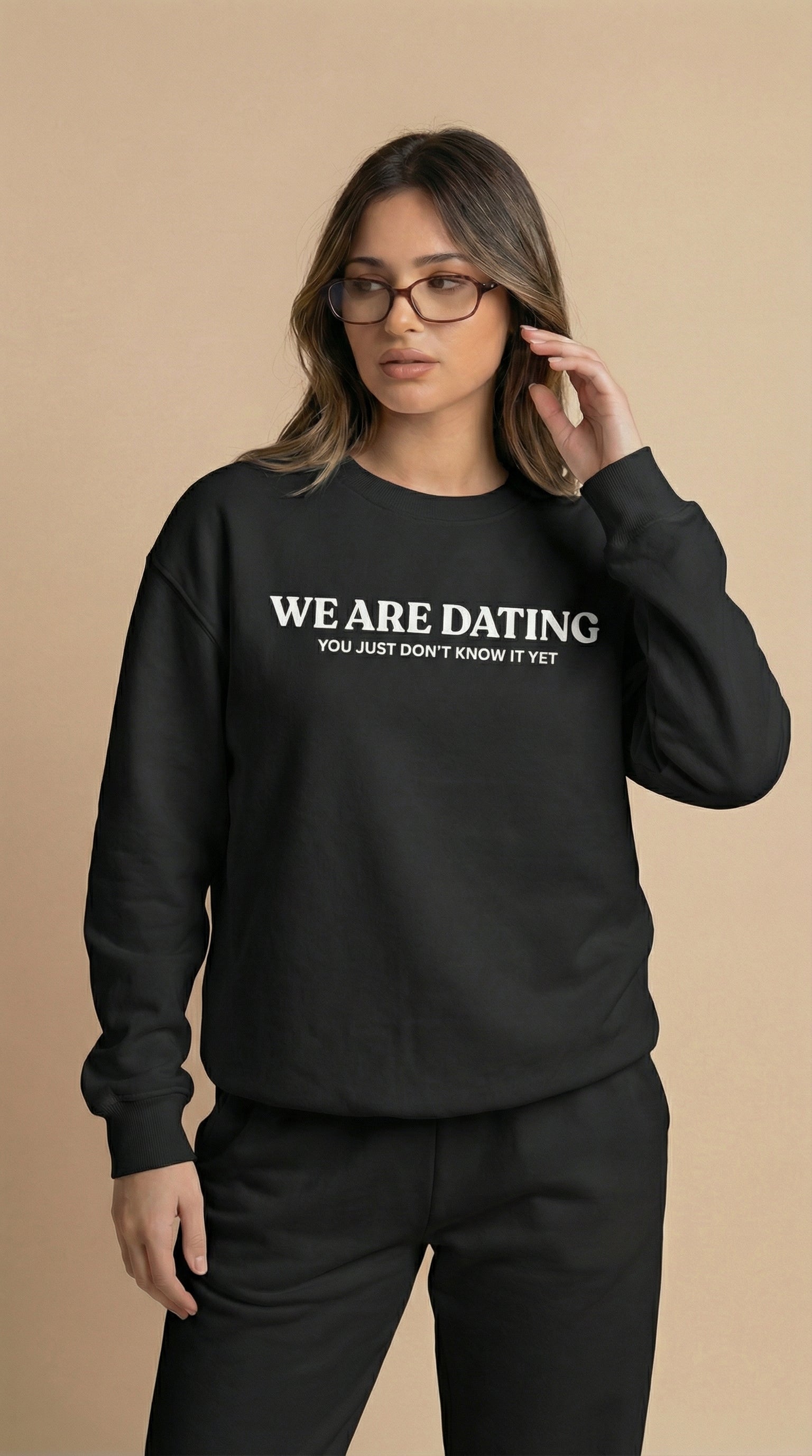We Are Dating You Just Don't Know It Yet Sweatshirt