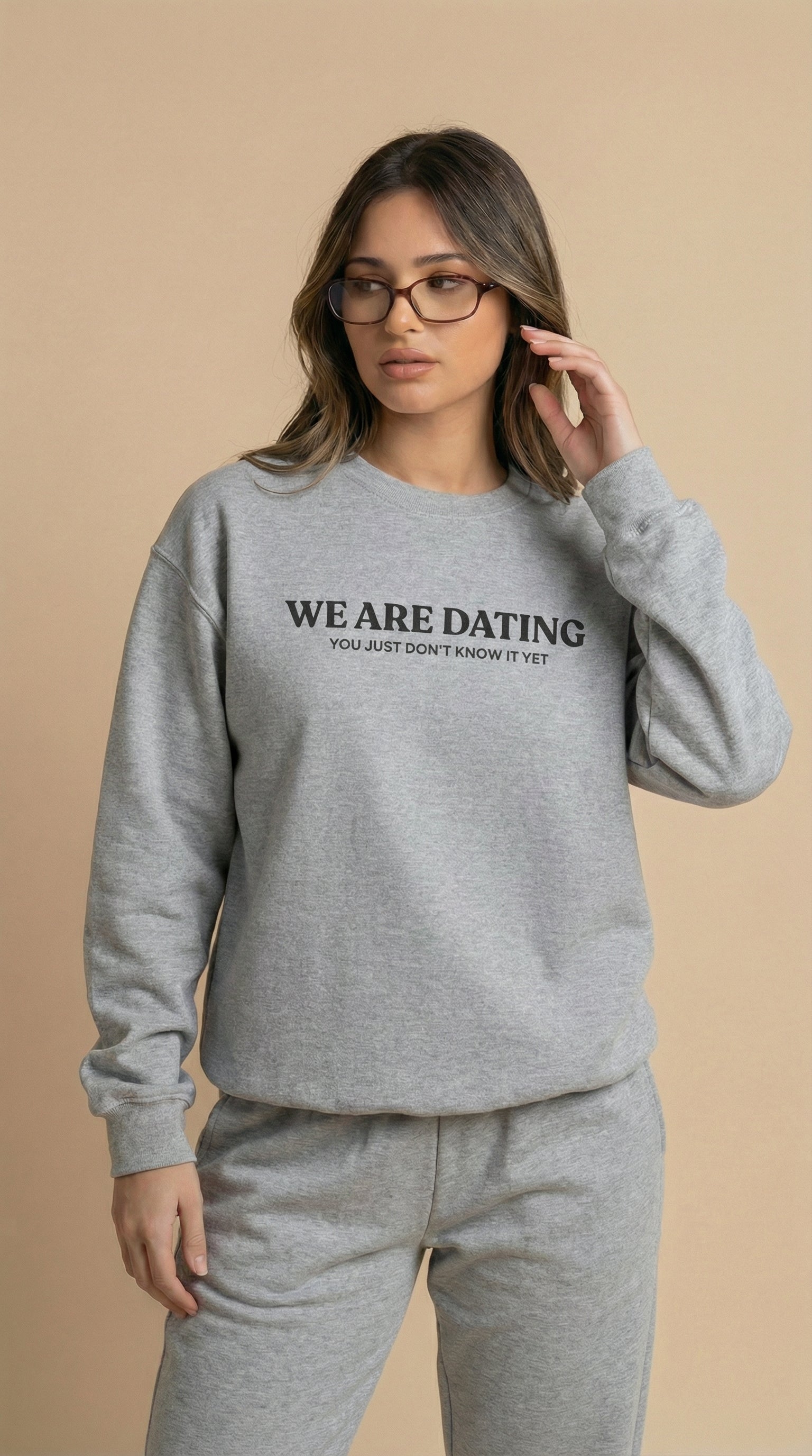 We Are Dating You Just Don't Know It Yet Sweatshirt