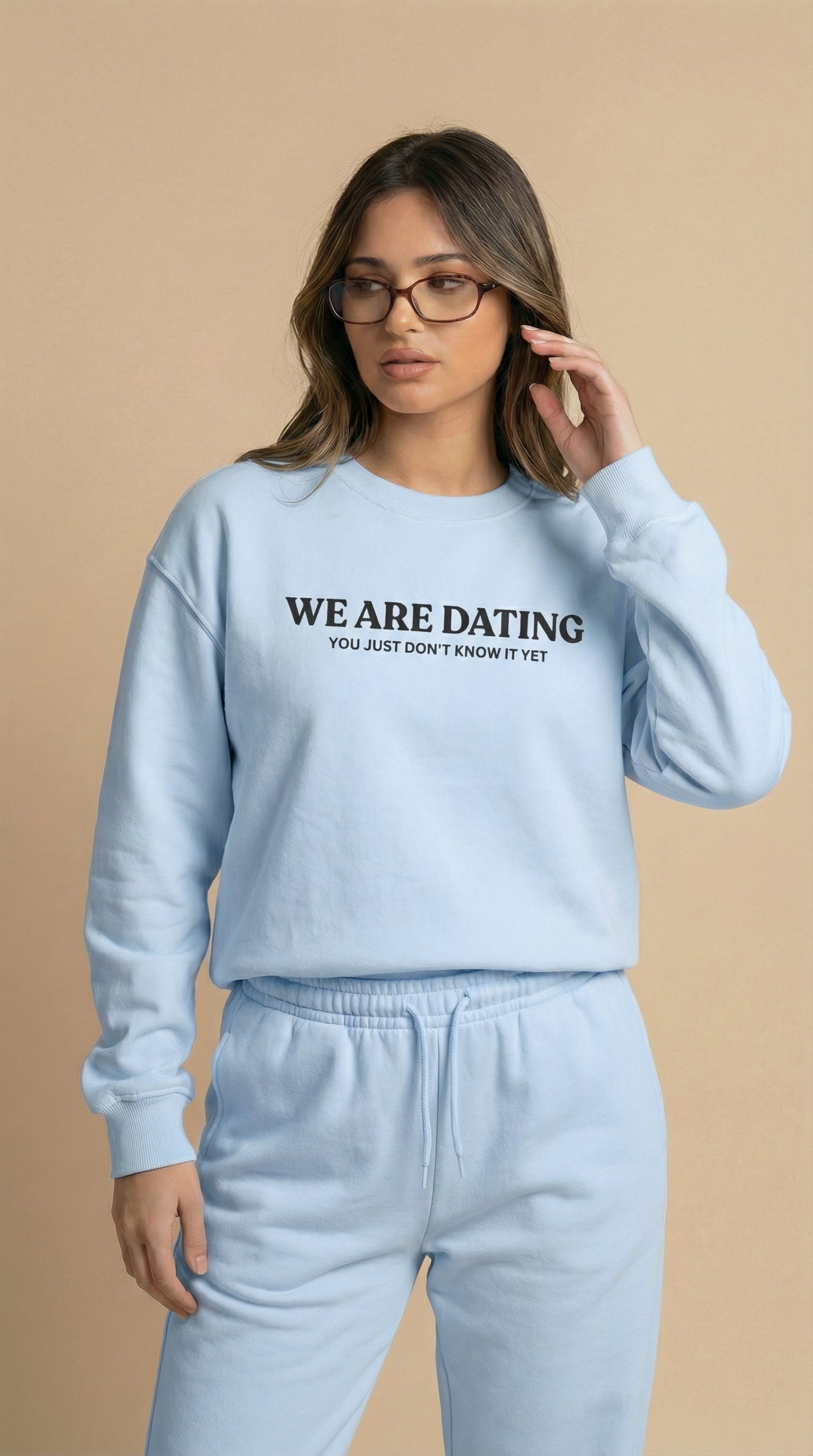 We Are Dating You Just Don't Know It Yet Sweatshirt