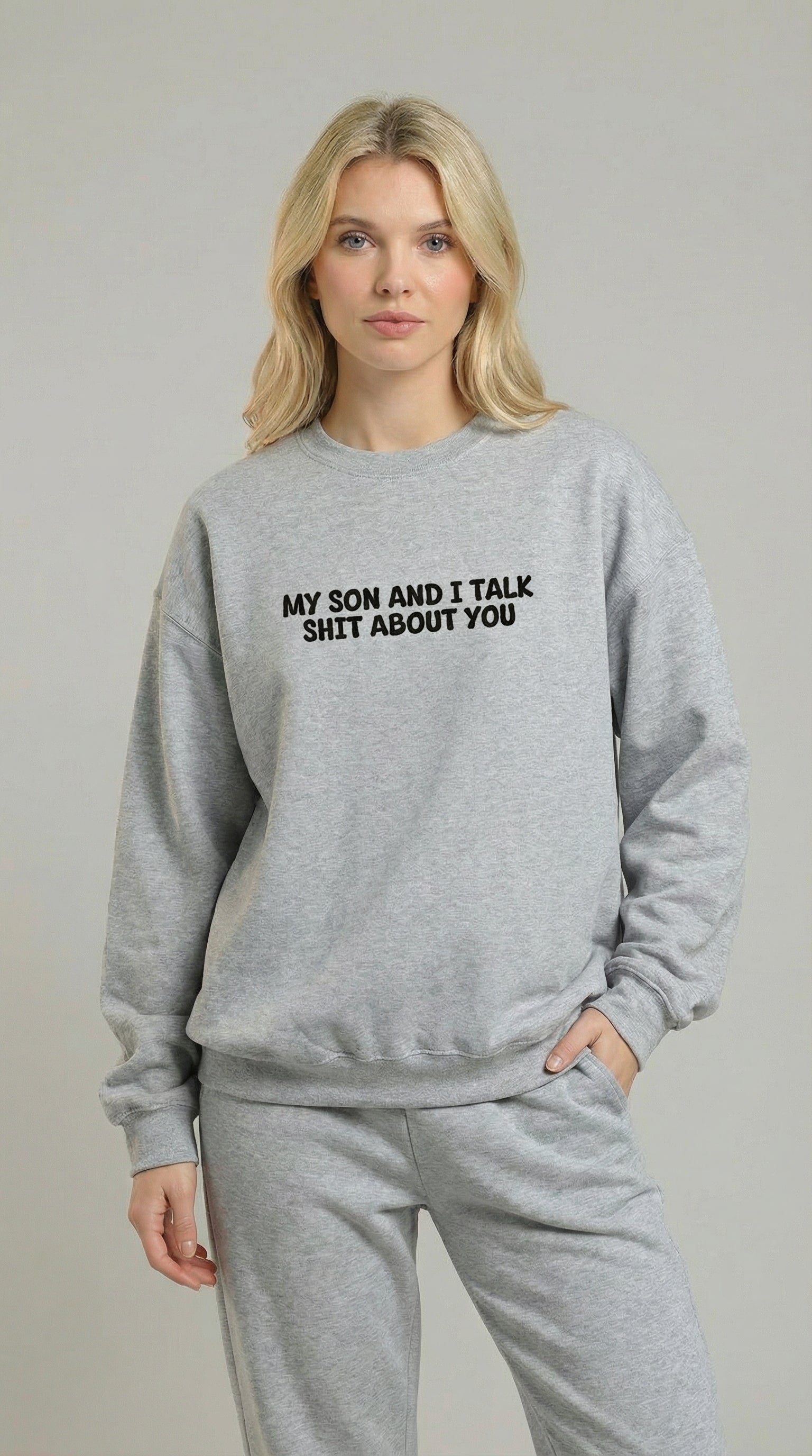 My Son and I Talk Shit about You Sweatshirt