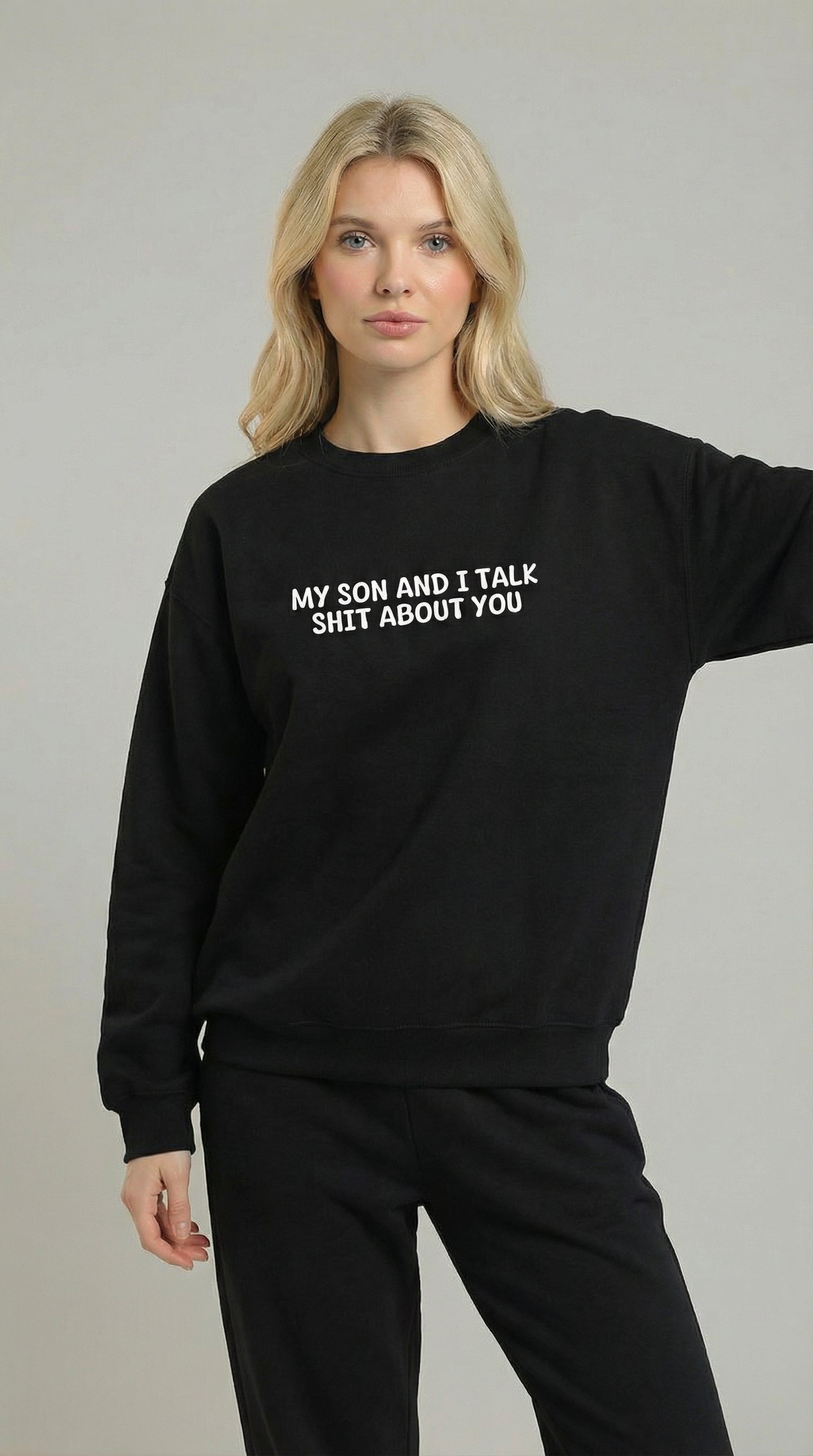 My Son and I Talk Shit about You Sweatshirt