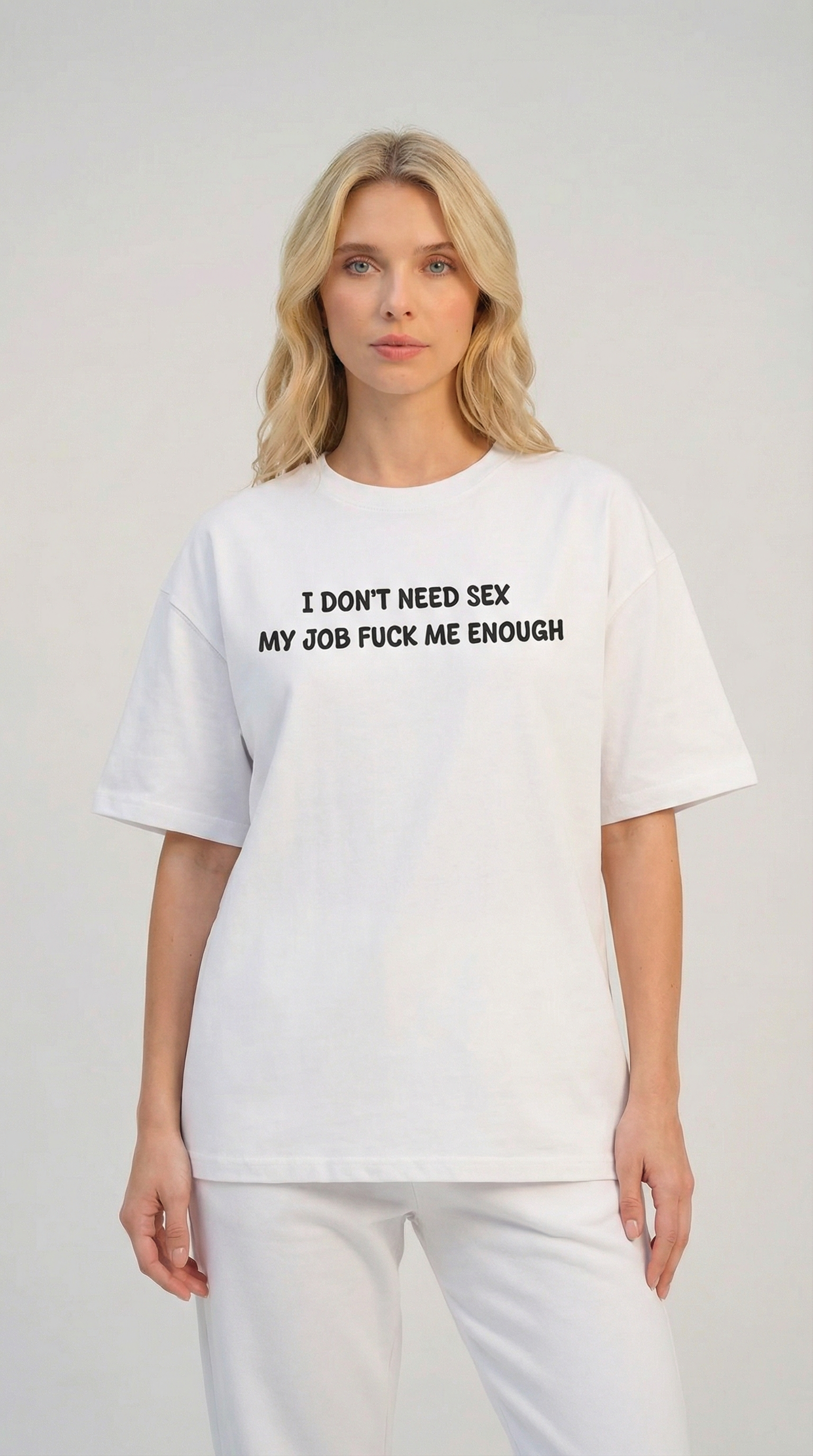 I Don’t Need Sex My Job Fuck Me Enough T-Shirt
