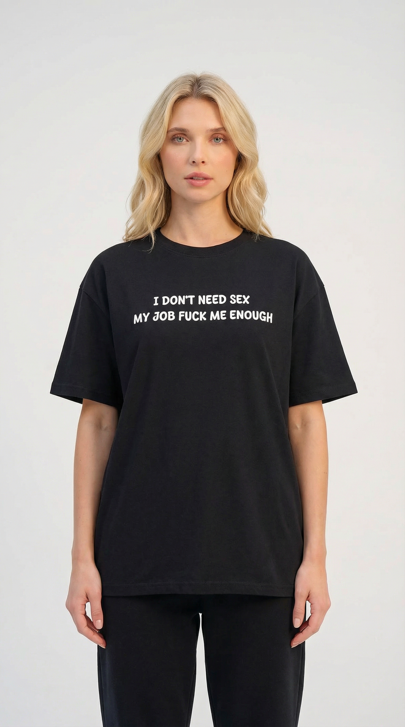 I Don’t Need Sex My Job Fuck Me Enough T-Shirt