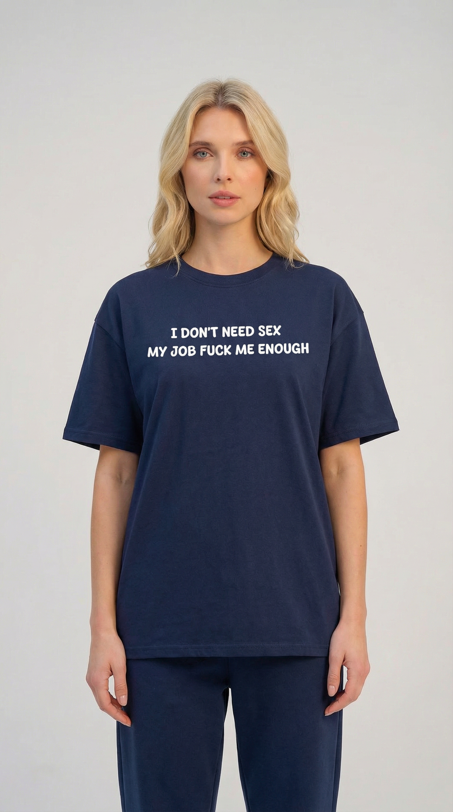 I Don’t Need Sex My Job Fuck Me Enough T-Shirt