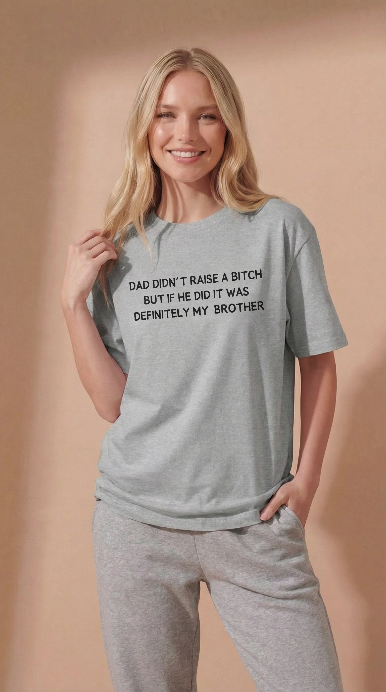 Dad Didn’t Raise A Bitch But If He Did It Was Definitely My Brother T-Shirt