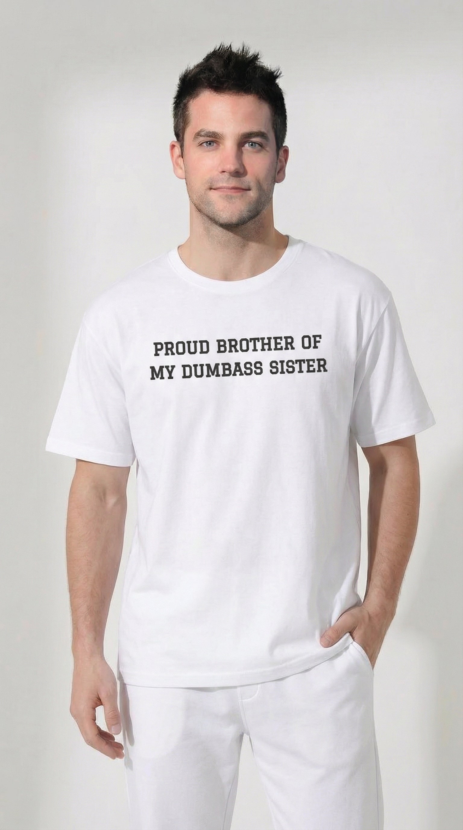 Proud Brother of My Dumb Ass Sister T-shirt