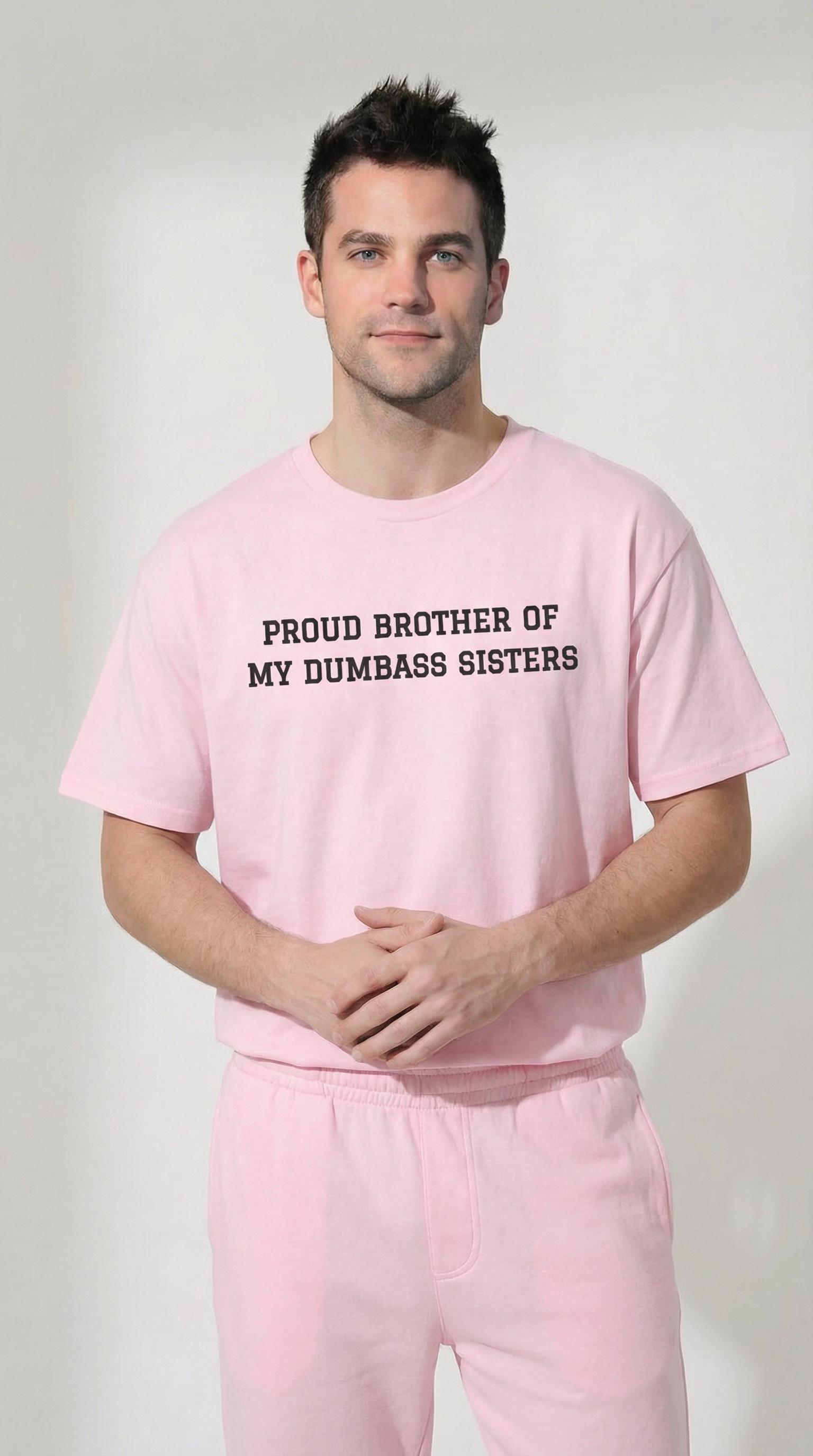 Proud Brother of My Dumb Ass Sisters  T-shirt