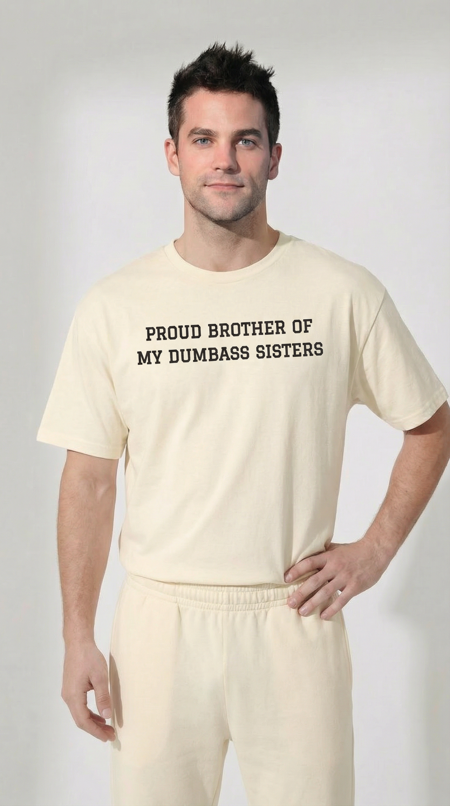 Proud Brother of My Dumb Ass Sisters  T-shirt