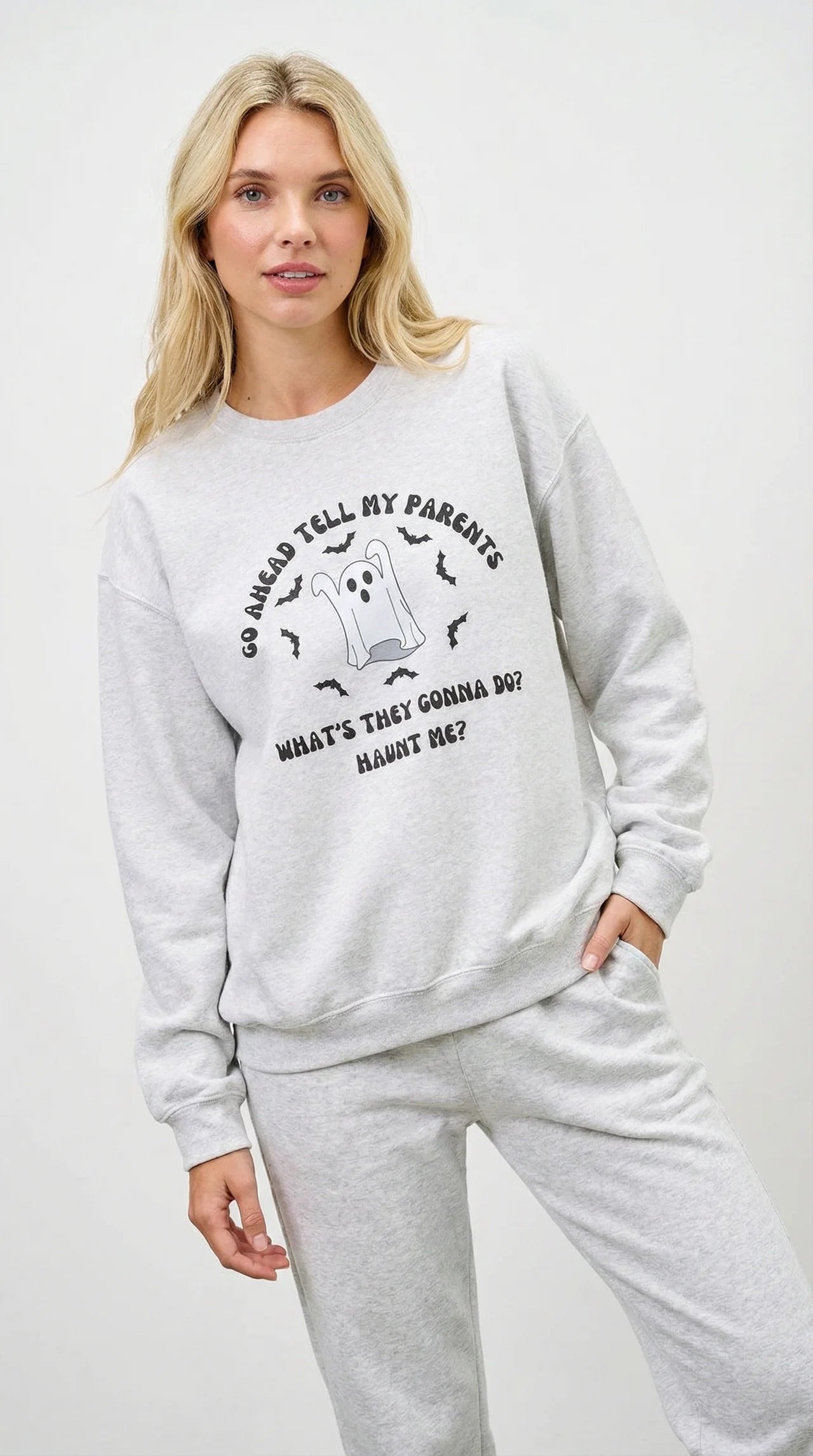 Go Ahead Tell My Parents What They Gonna Do Haunt Me Sweatshirt