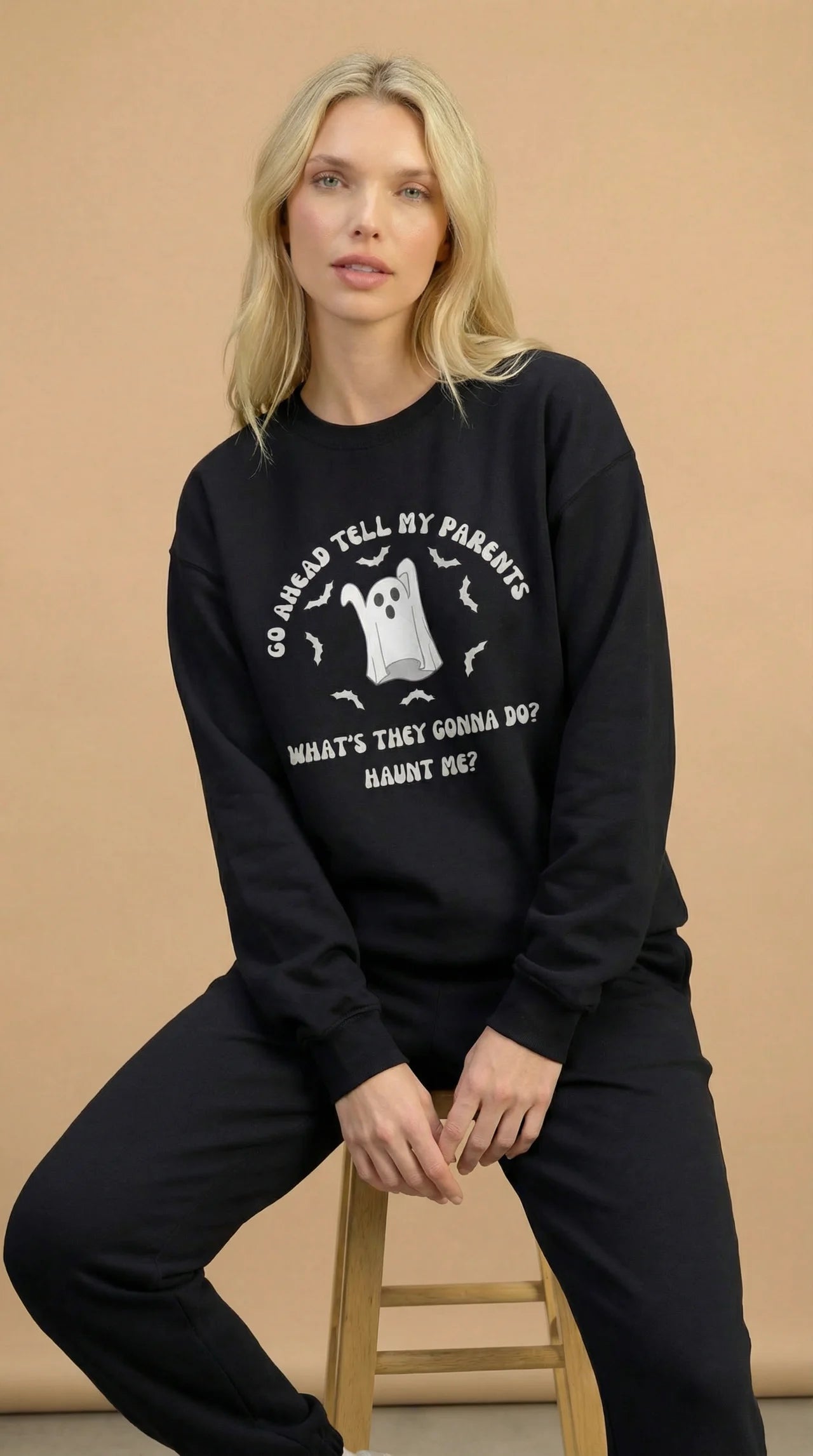 Go Ahead Tell My Parents What They Gonna Do Haunt Me Sweatshirt