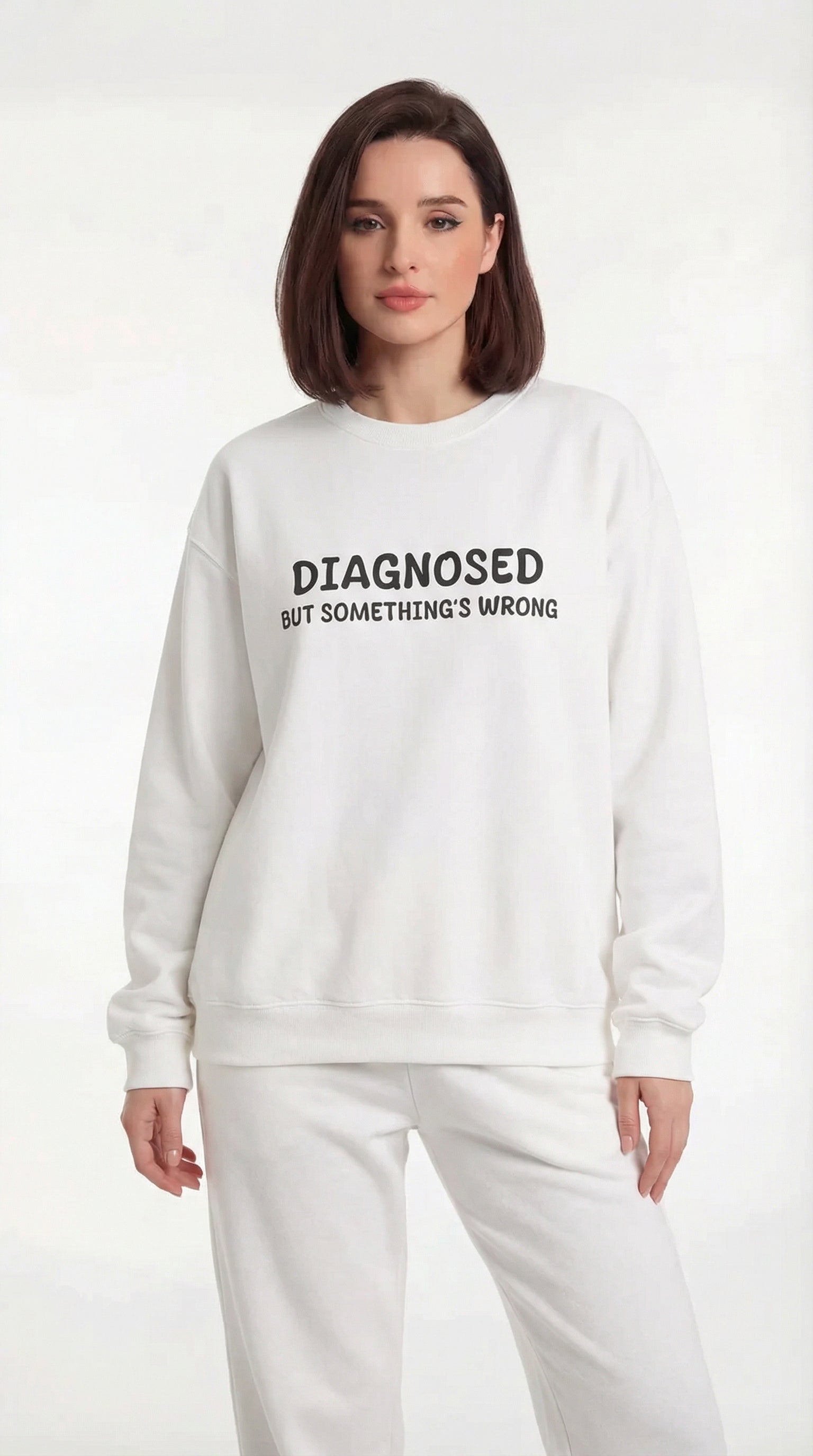 Diagnosed But Something's Wrong Sweatshirt