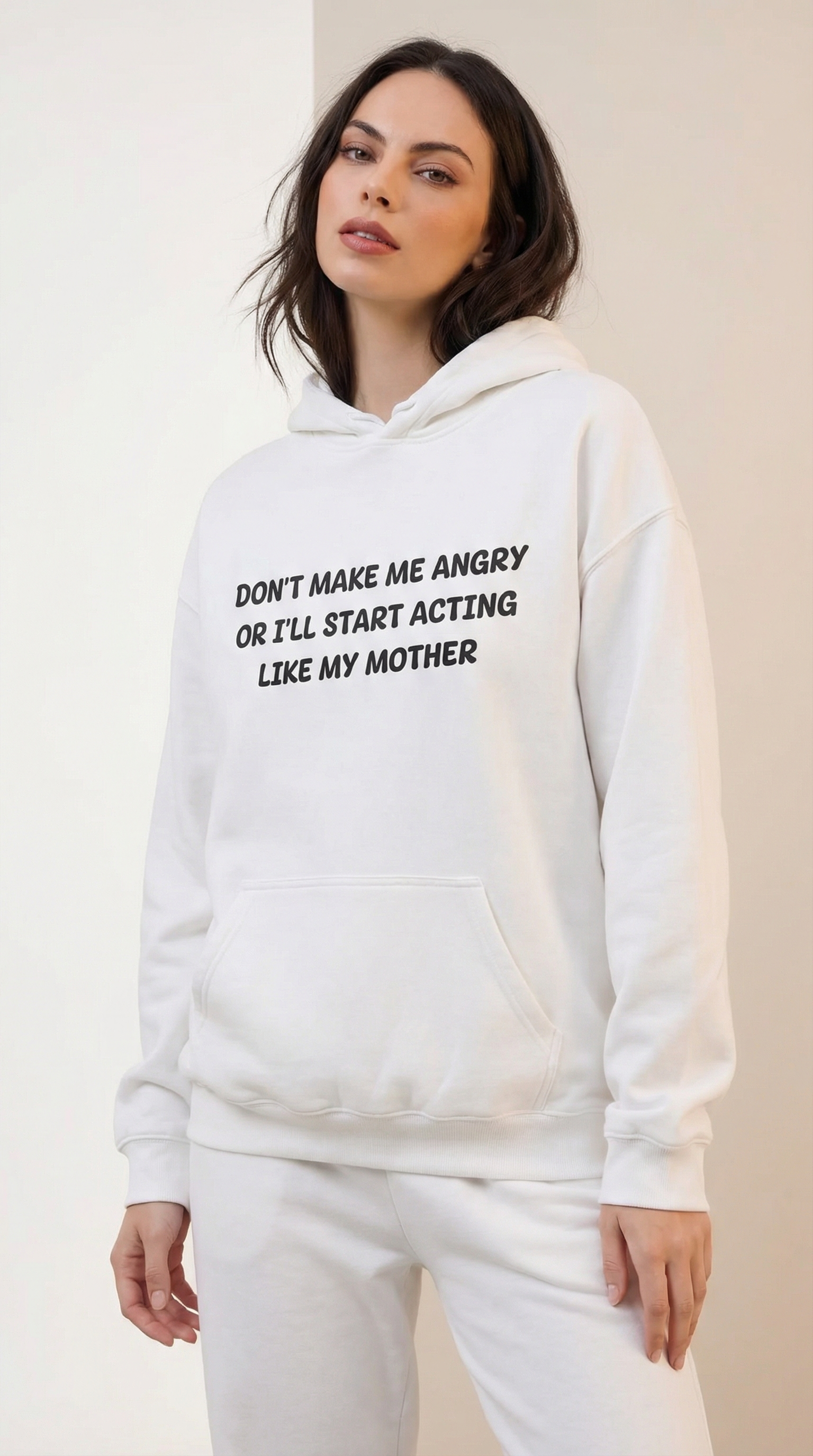 Don't Make Me Angry Or I'll Start Acting Like My Mother Hoodie