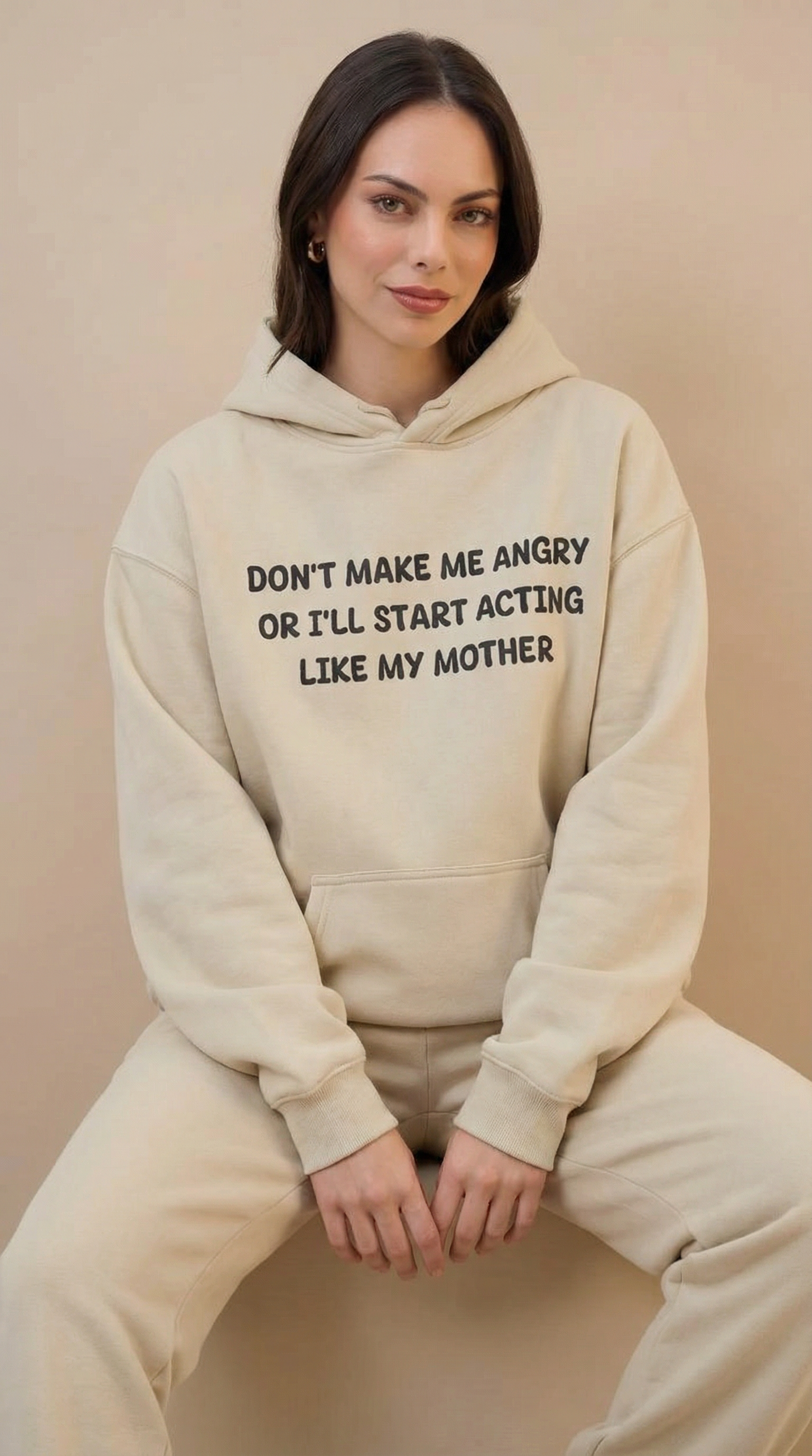 Don't Make Me Angry Or I'll Start Acting Like My Mother Hoodie