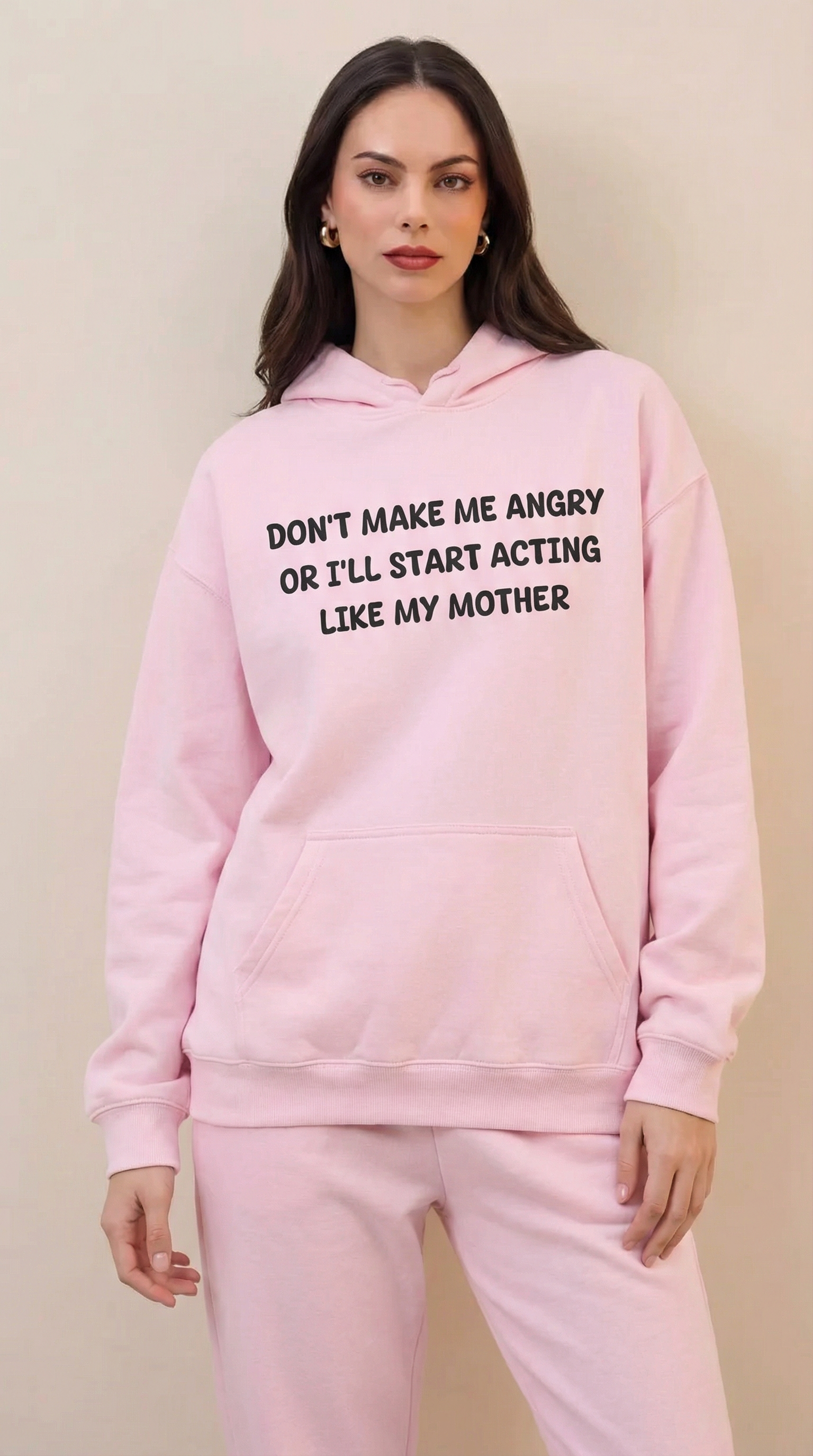 Don't Make Me Angry Or I'll Start Acting Like My Mother Hoodie