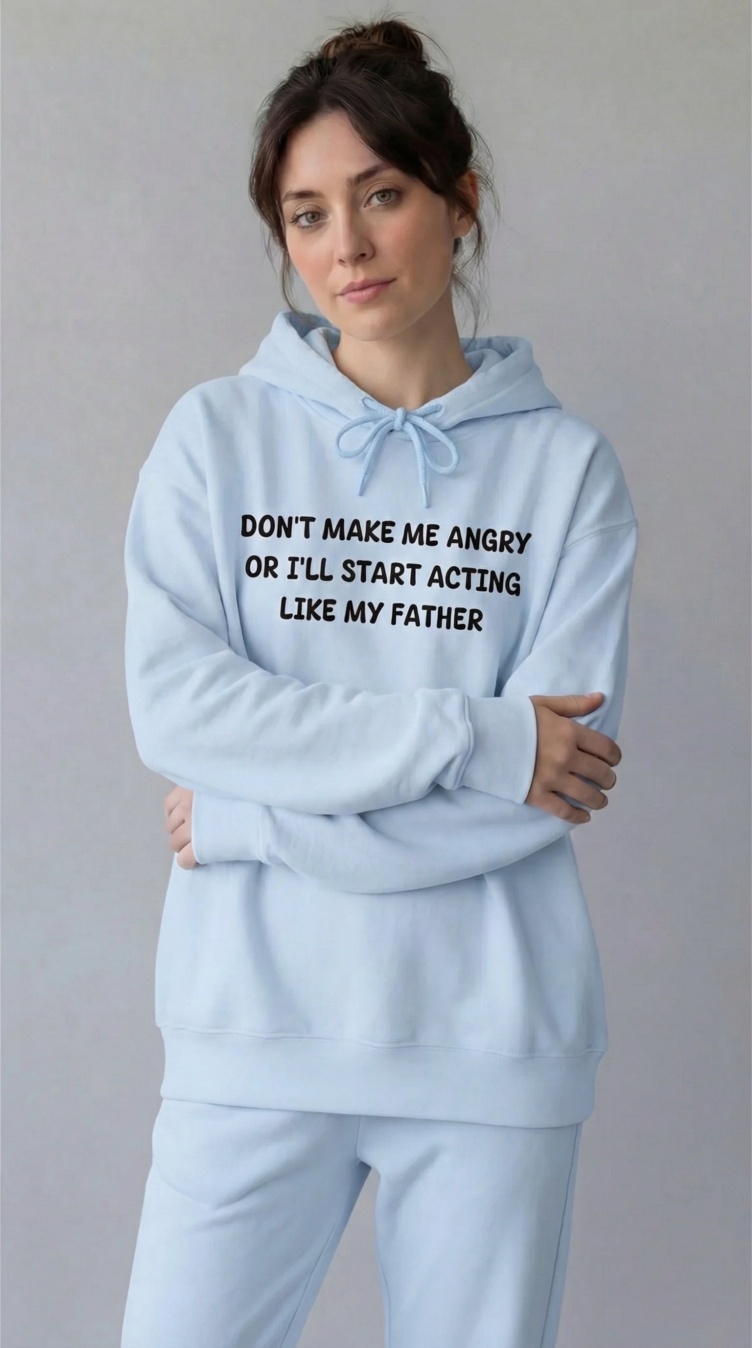Don't Make Me Angry Or I'll Start Acting Like My Father Hoodie