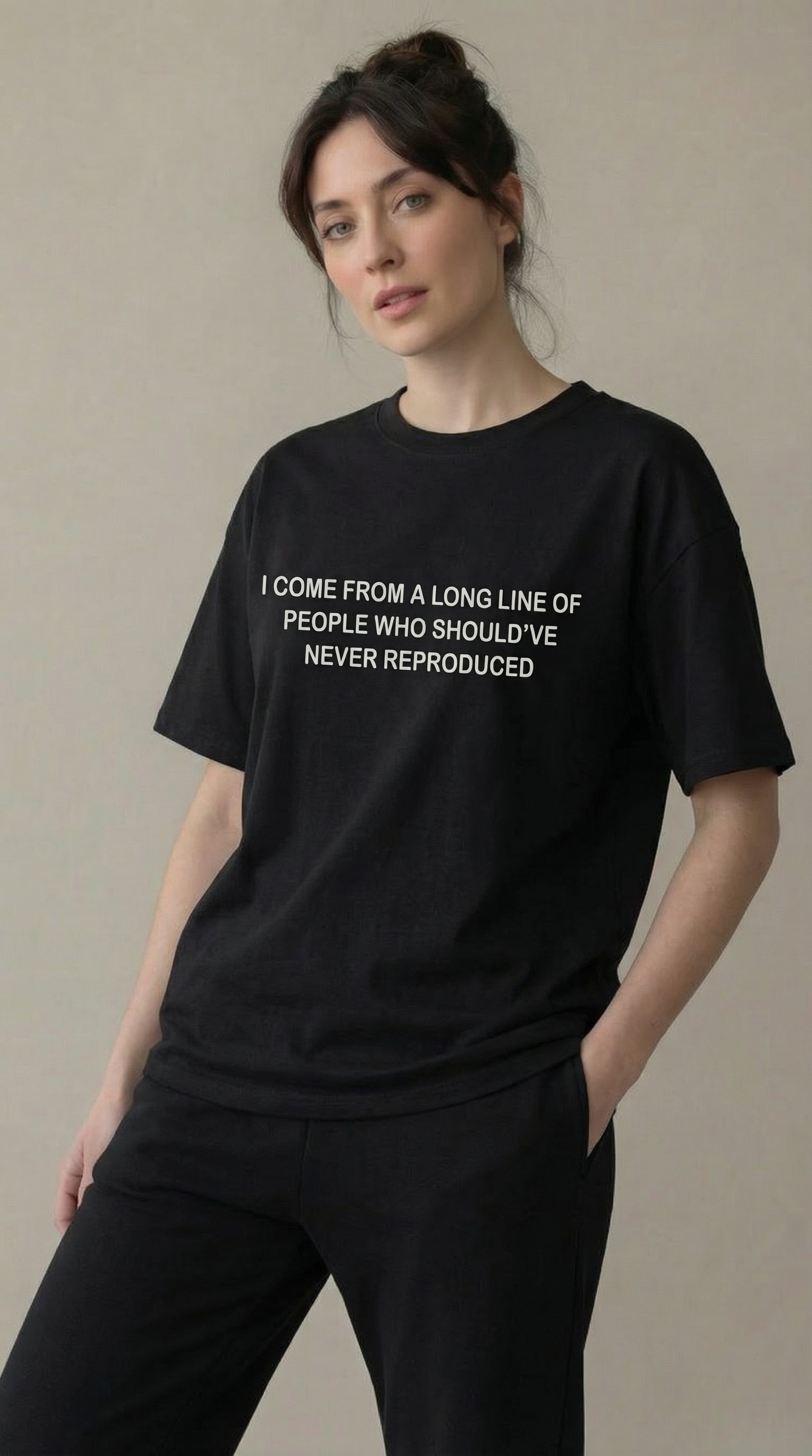 I come from a long line of people who should've never reproduced T-shirt