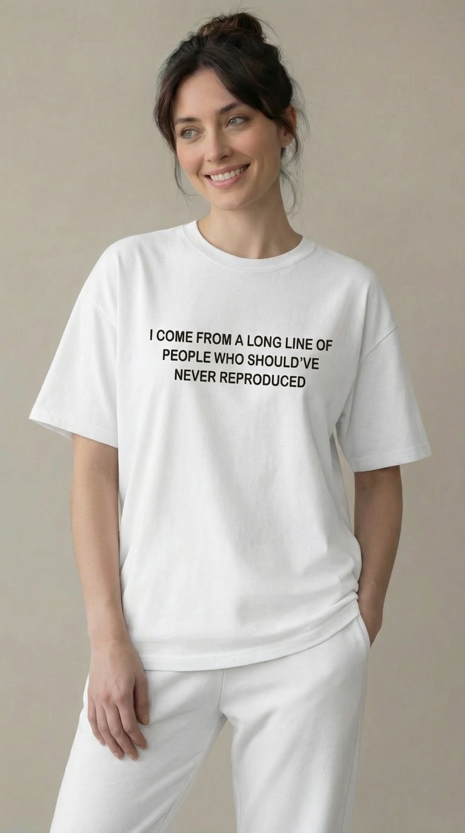 I come from a long line of people who should've never reproduced T-shirt