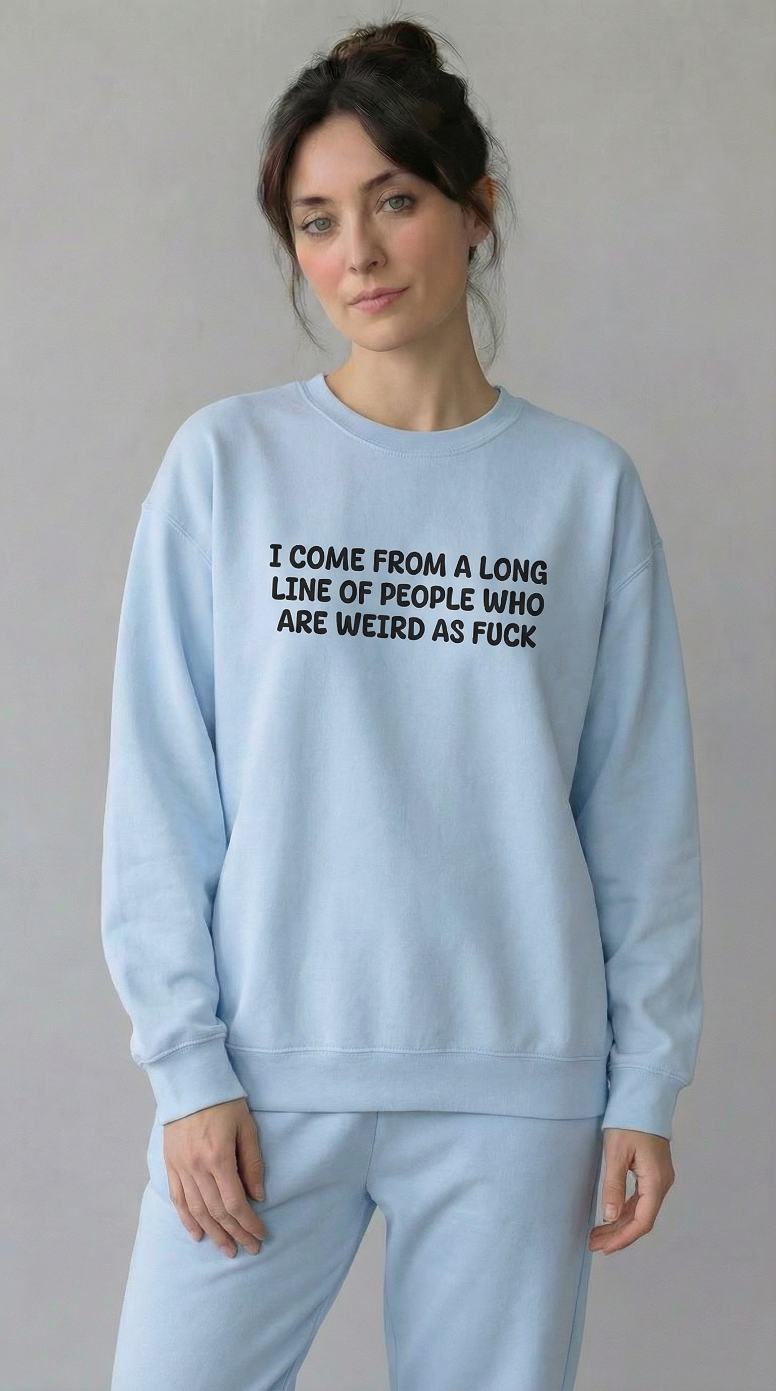 I Come From A Long Line Of People Who Are Weird As Fuck  Sweatshirt