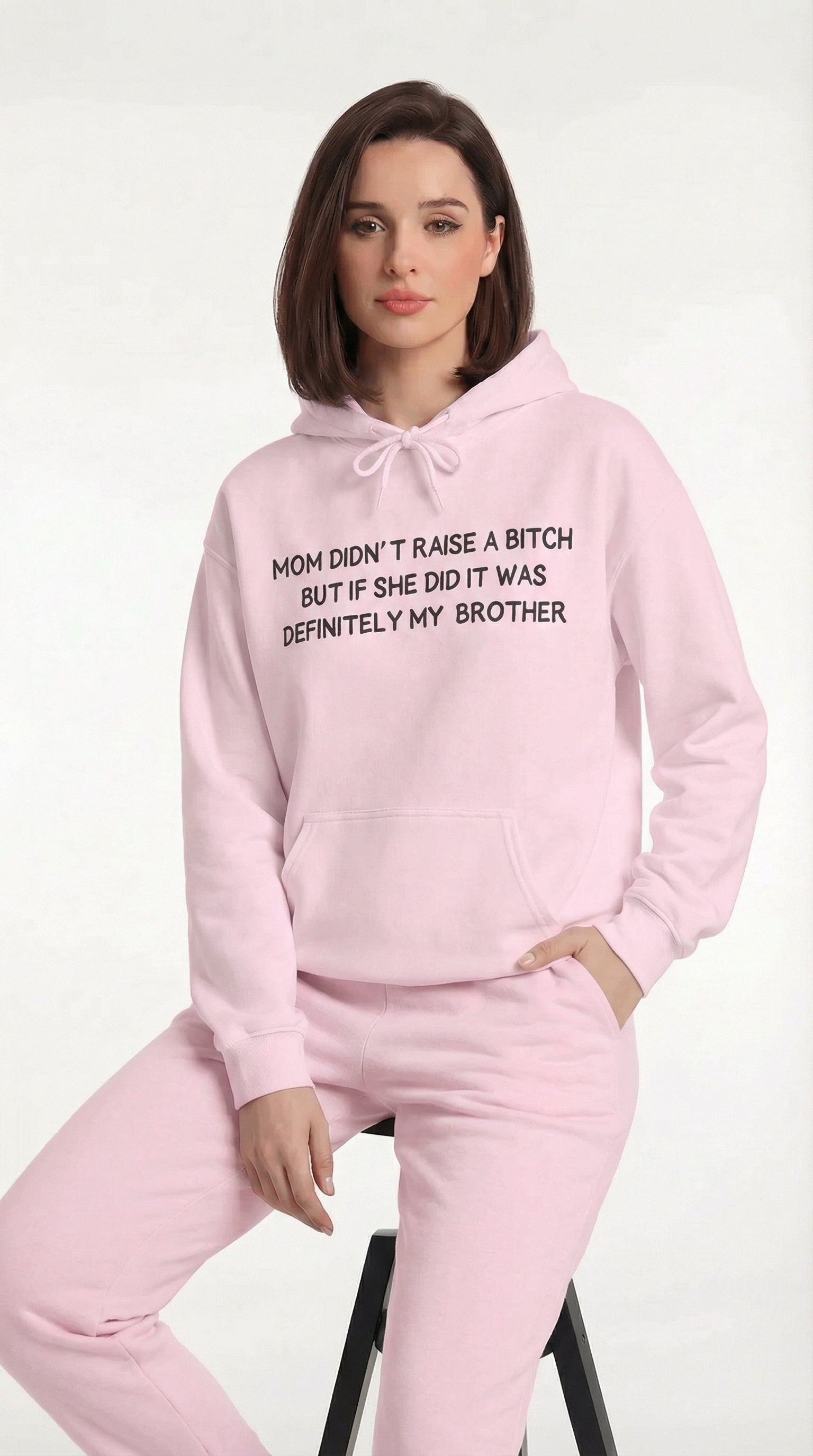 Mom didn't Raise A Bitch But If She Did It Was Definitely My Brother Hoodie