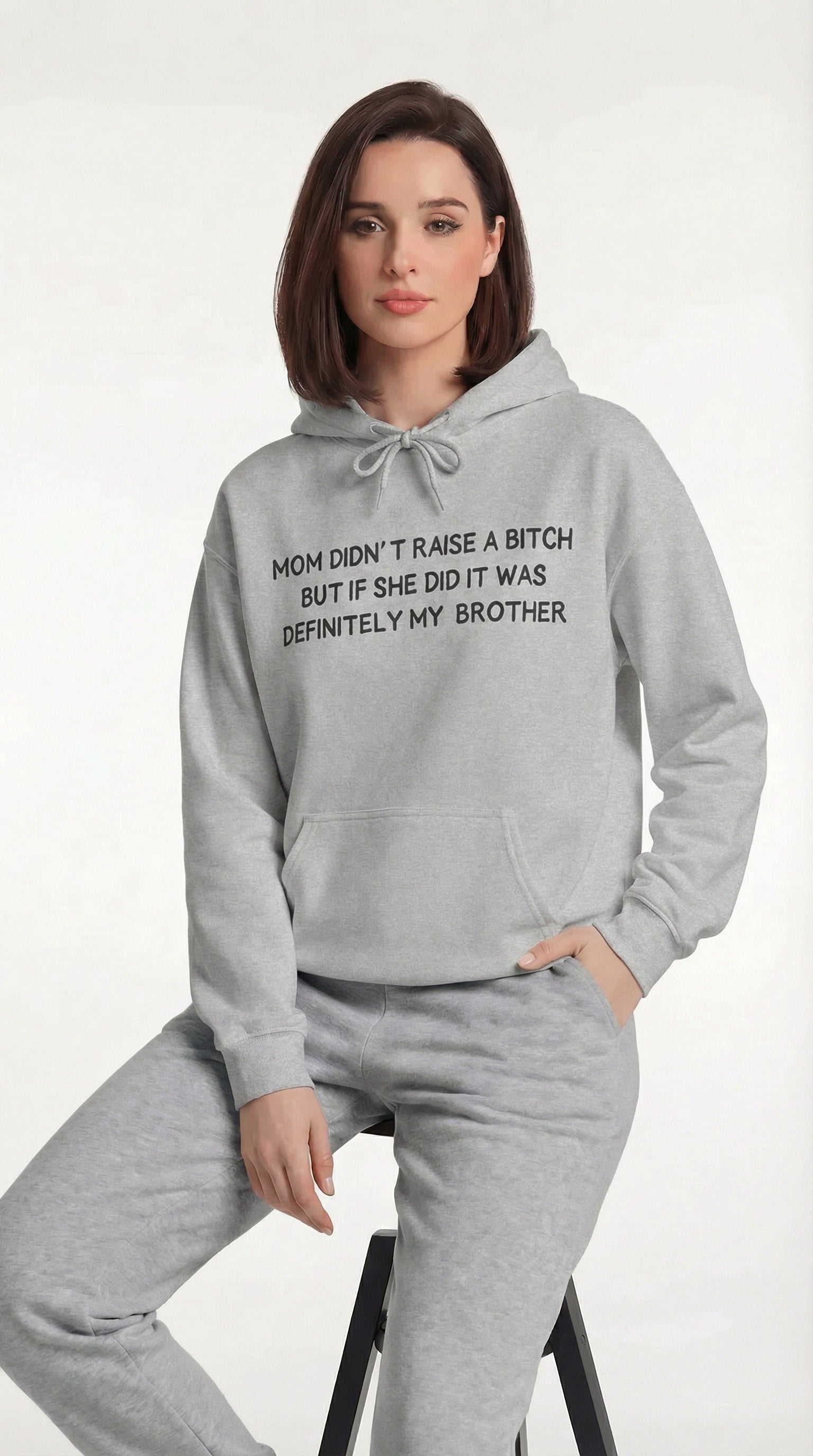Mom didn't Raise A Bitch But If She Did It Was Definitely My Brother Hoodie
