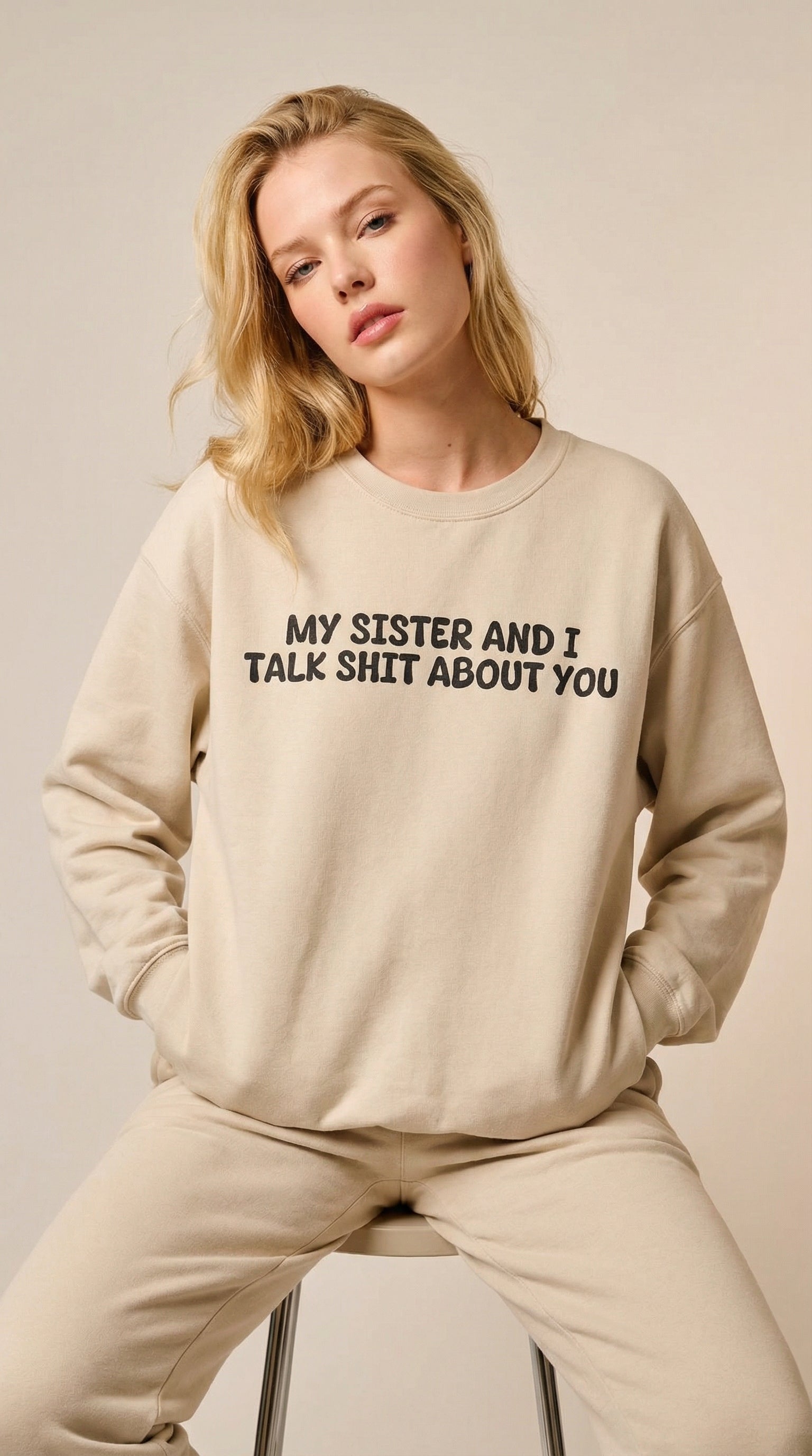 My Sister and I Talk Shit about You Sweatshirt