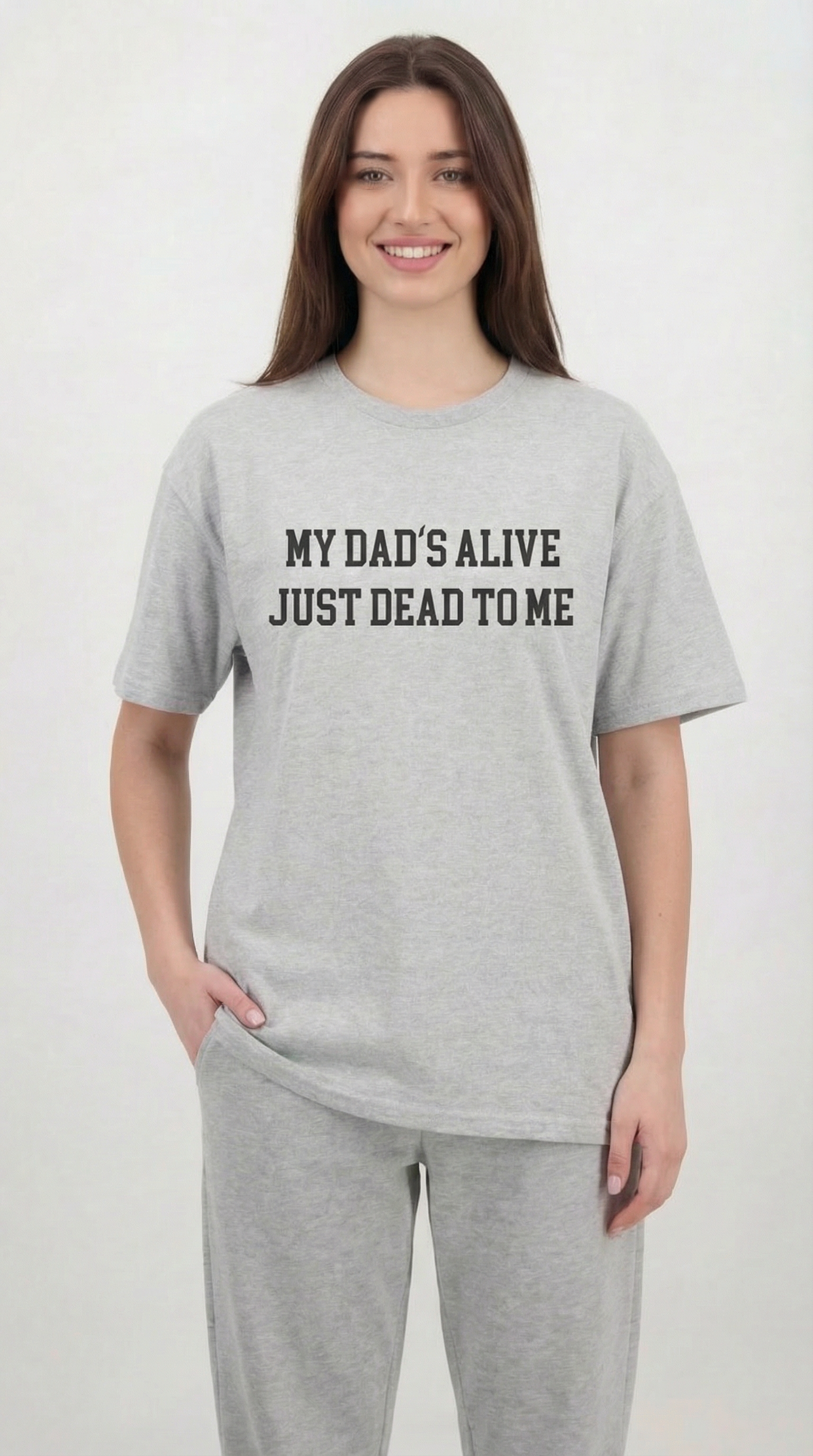 My Dad's Alive Just Dead To Me T-shirt