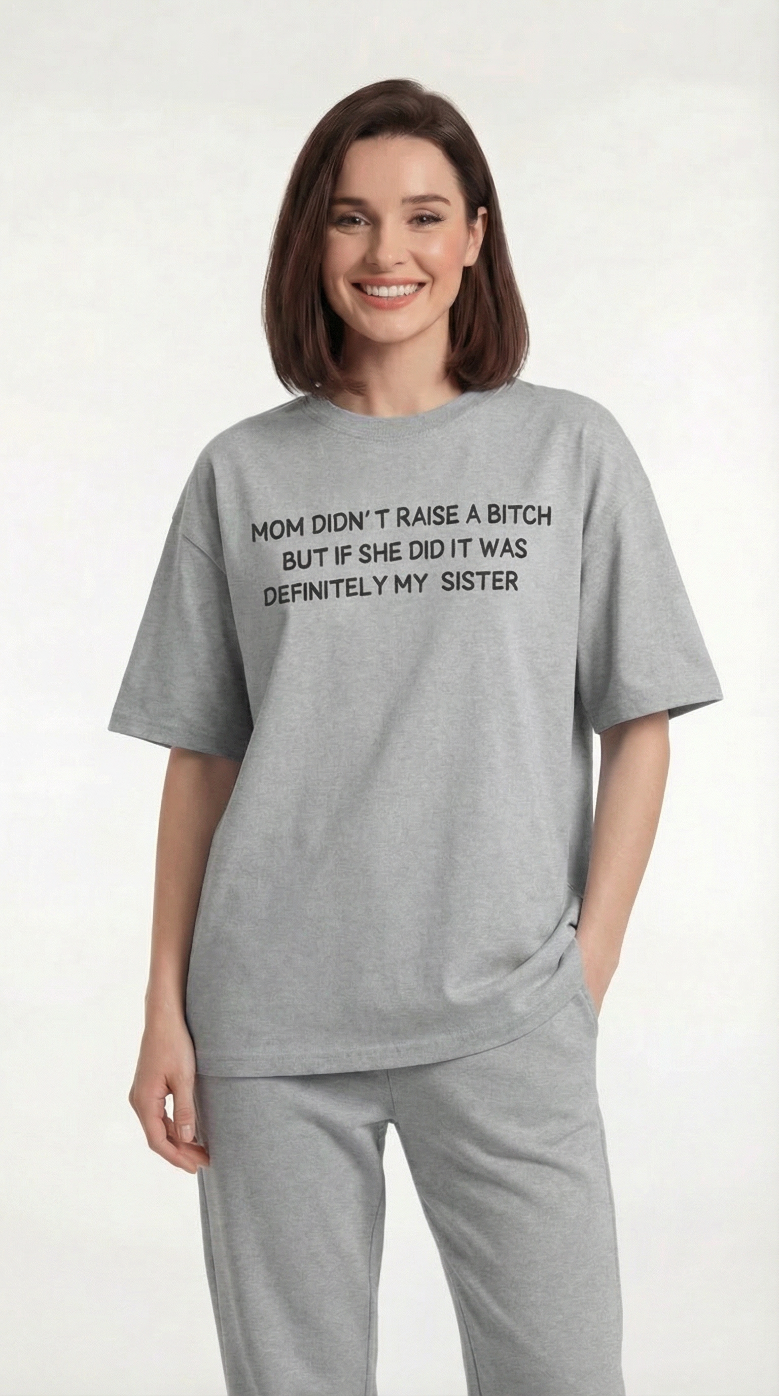 Mom Didn’t Raise A Bitch But If She Did It Was Definitely My (Sister) T-shirt