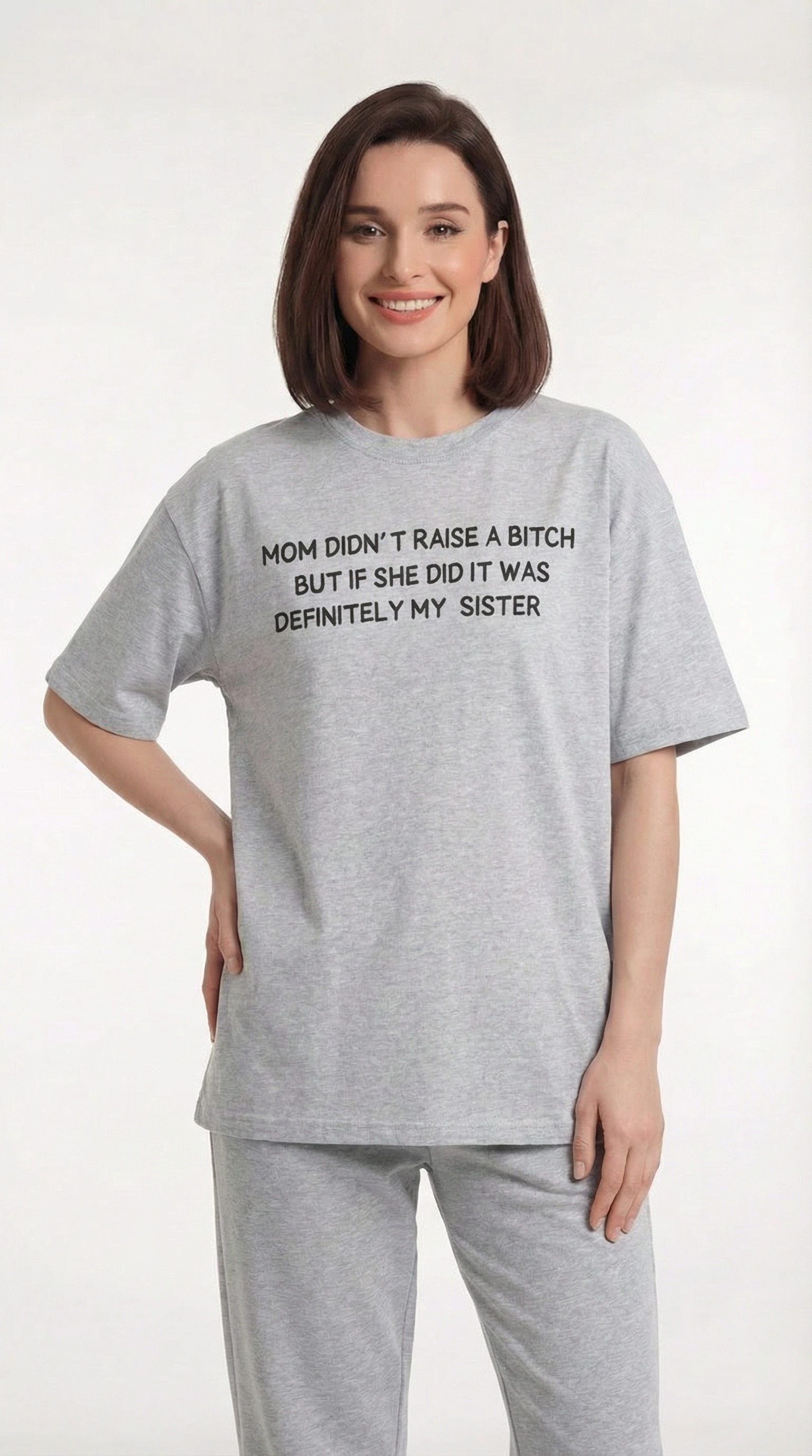 Mom Didn’t Raise A Bitch But If She Did It Was Definitely My (Sister) T-shirt