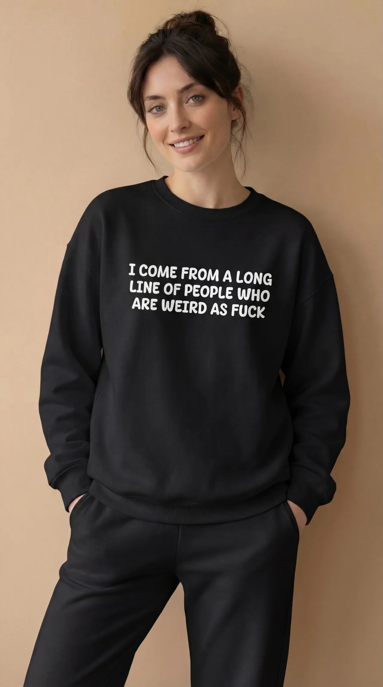 I Come From A Long Line Of People Who Are Weird As Fuck  Sweatshirt