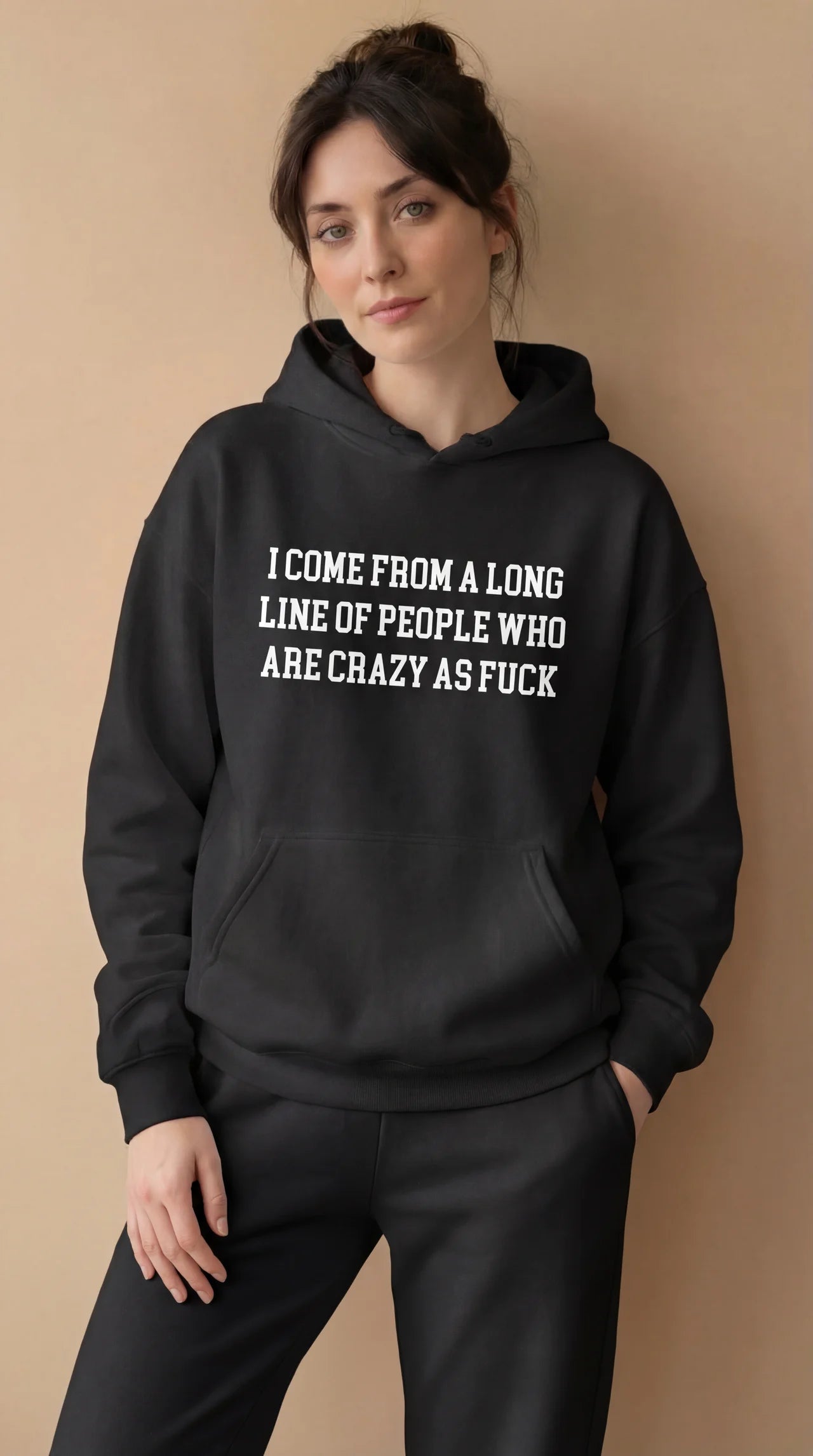 I Come from a long line of People who are crazy as fuck Hoodie