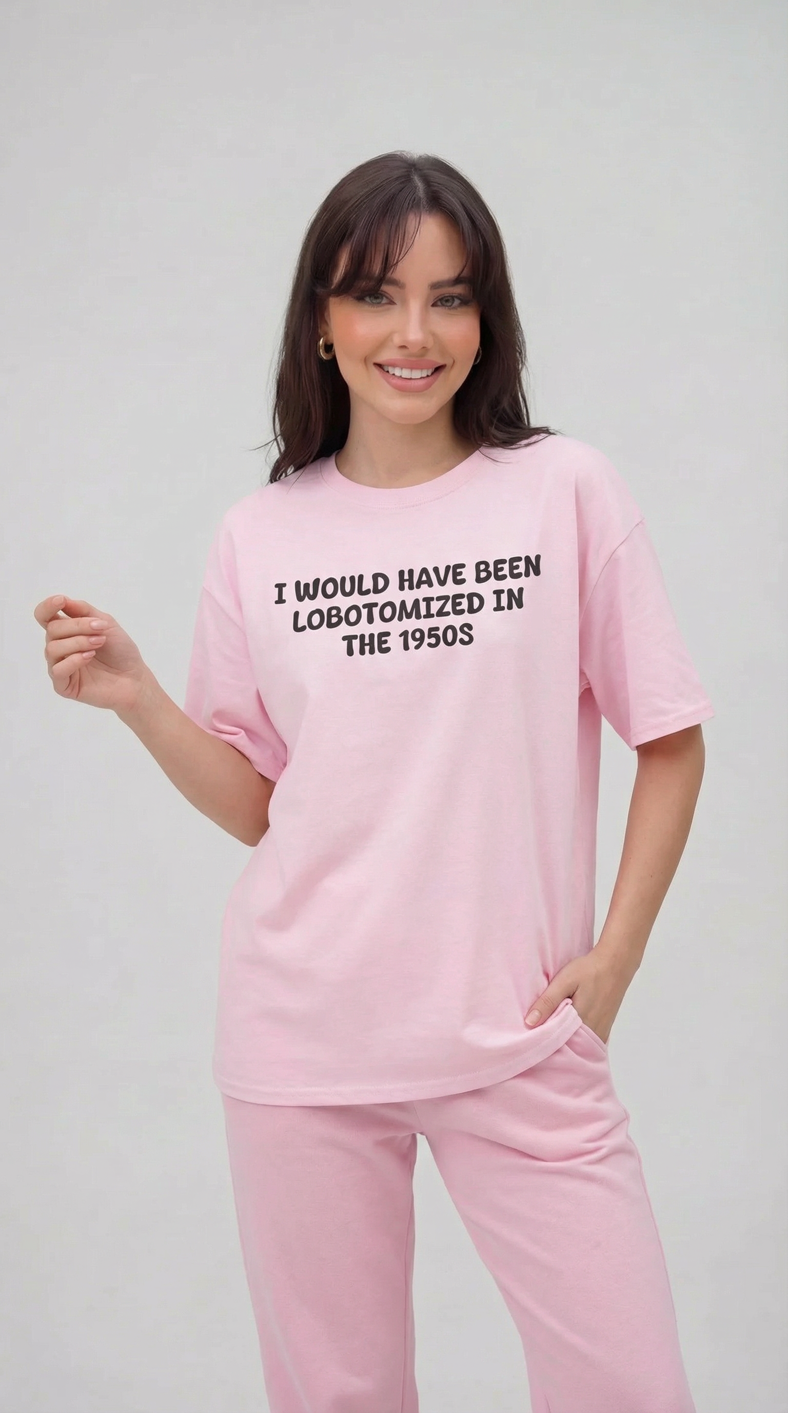 I Would Have Been Lobotomized In The 1950s T-Shirt