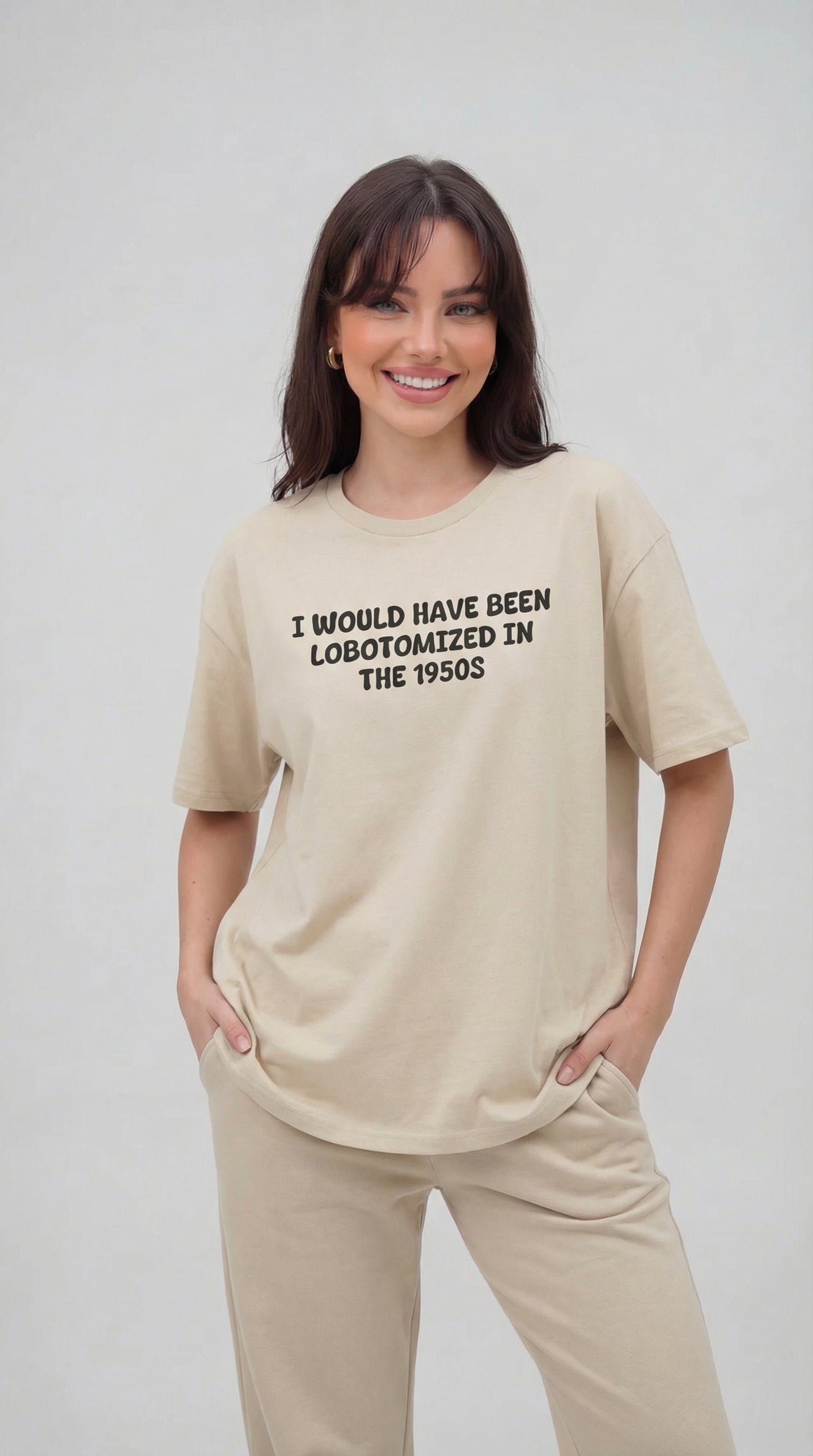 I Would Have Been Lobotomized In The 1950s T-Shirt