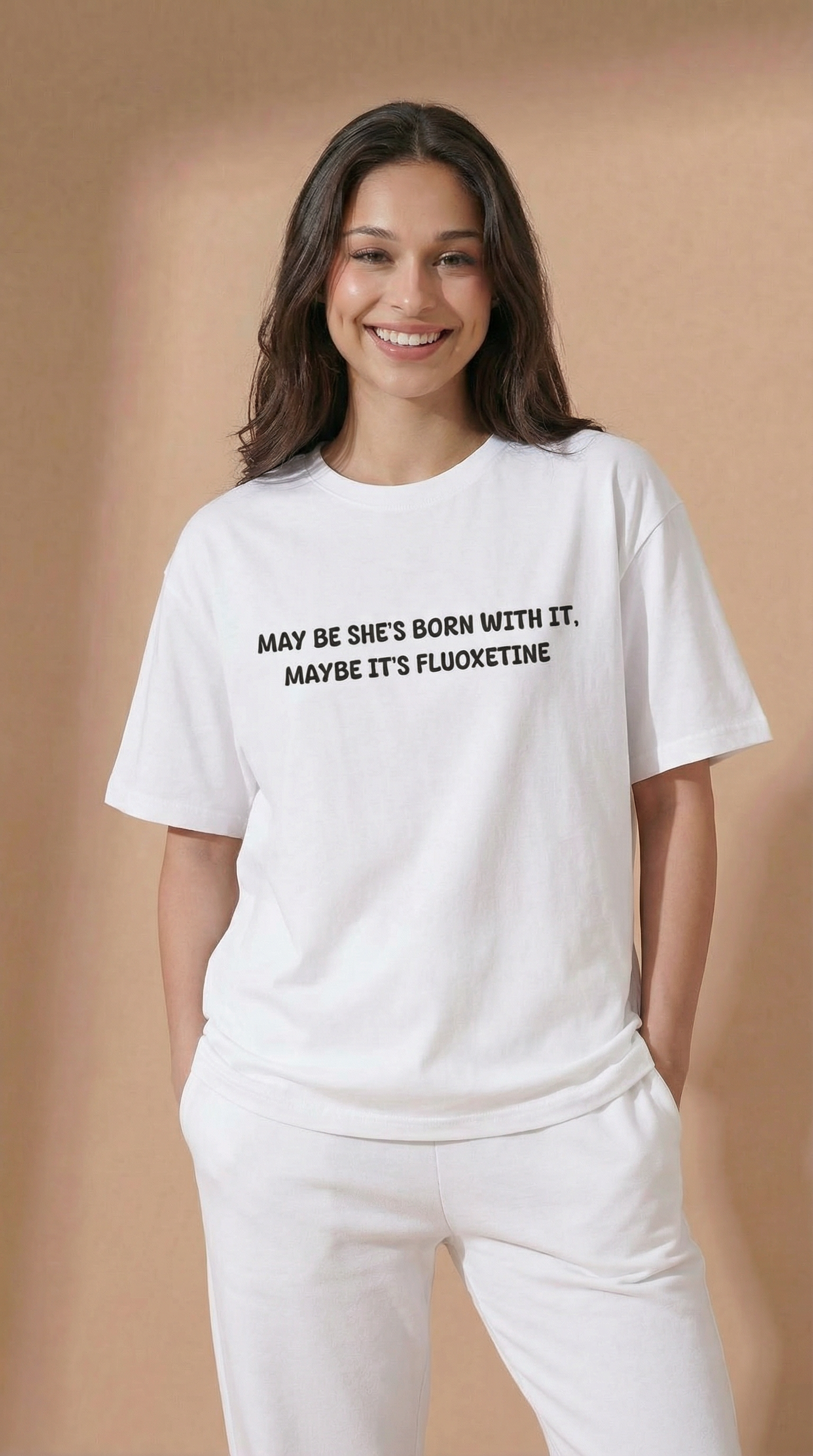 May Be She’s Born With It, Maybe It’s Fluoxetine T-Shirt