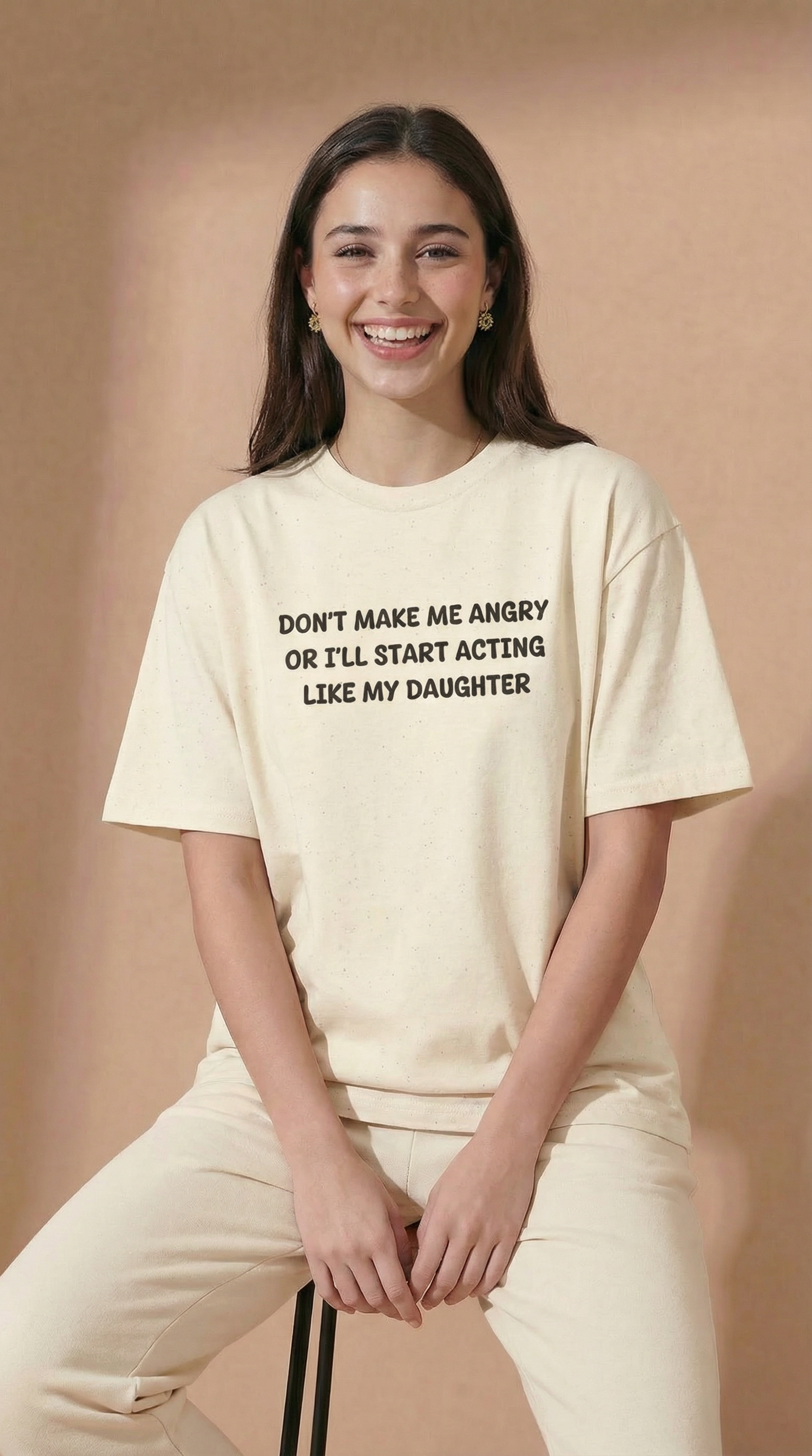 Don't Make Me Angry Or I'll Start Acting Like My Daughter T-shirt