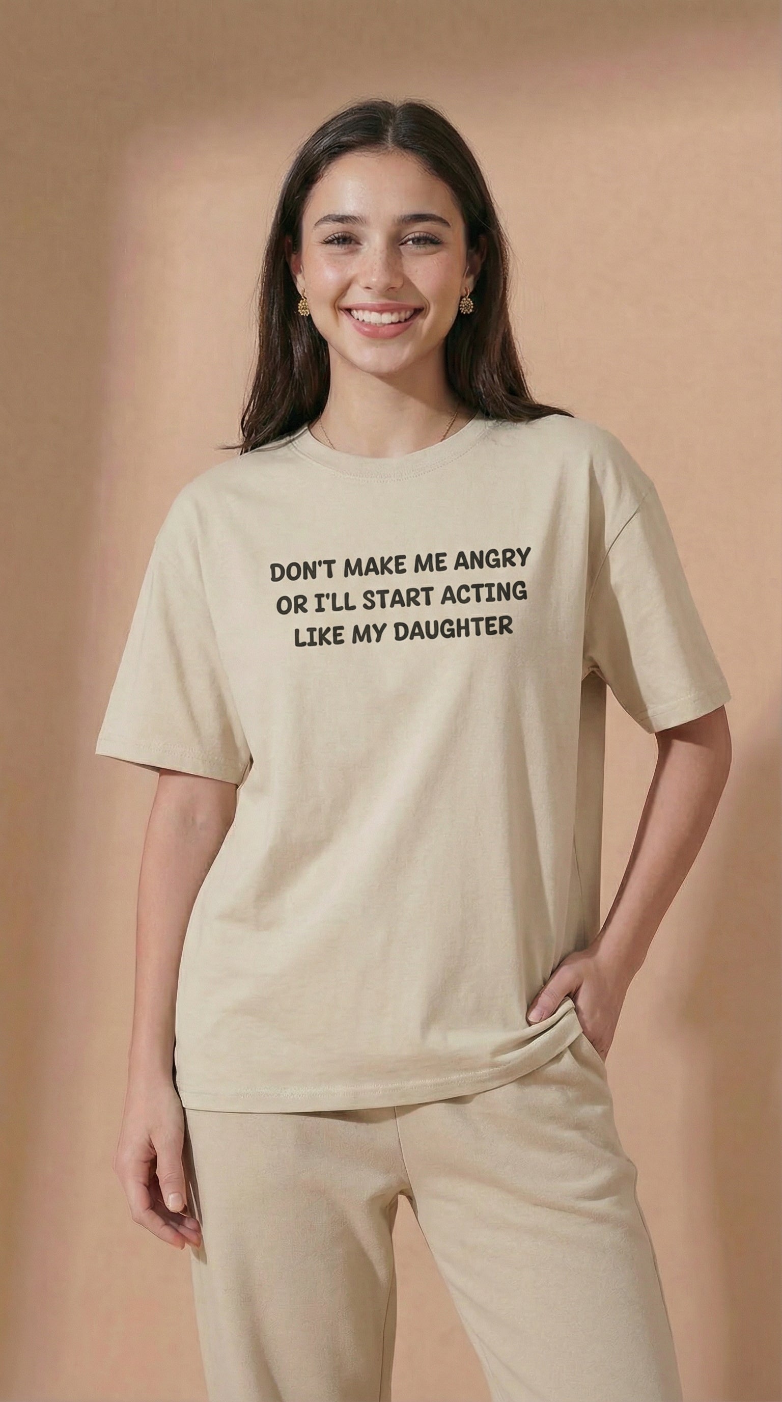 Don't Make Me Angry Or I'll Start Acting Like My Daughter T-shirt