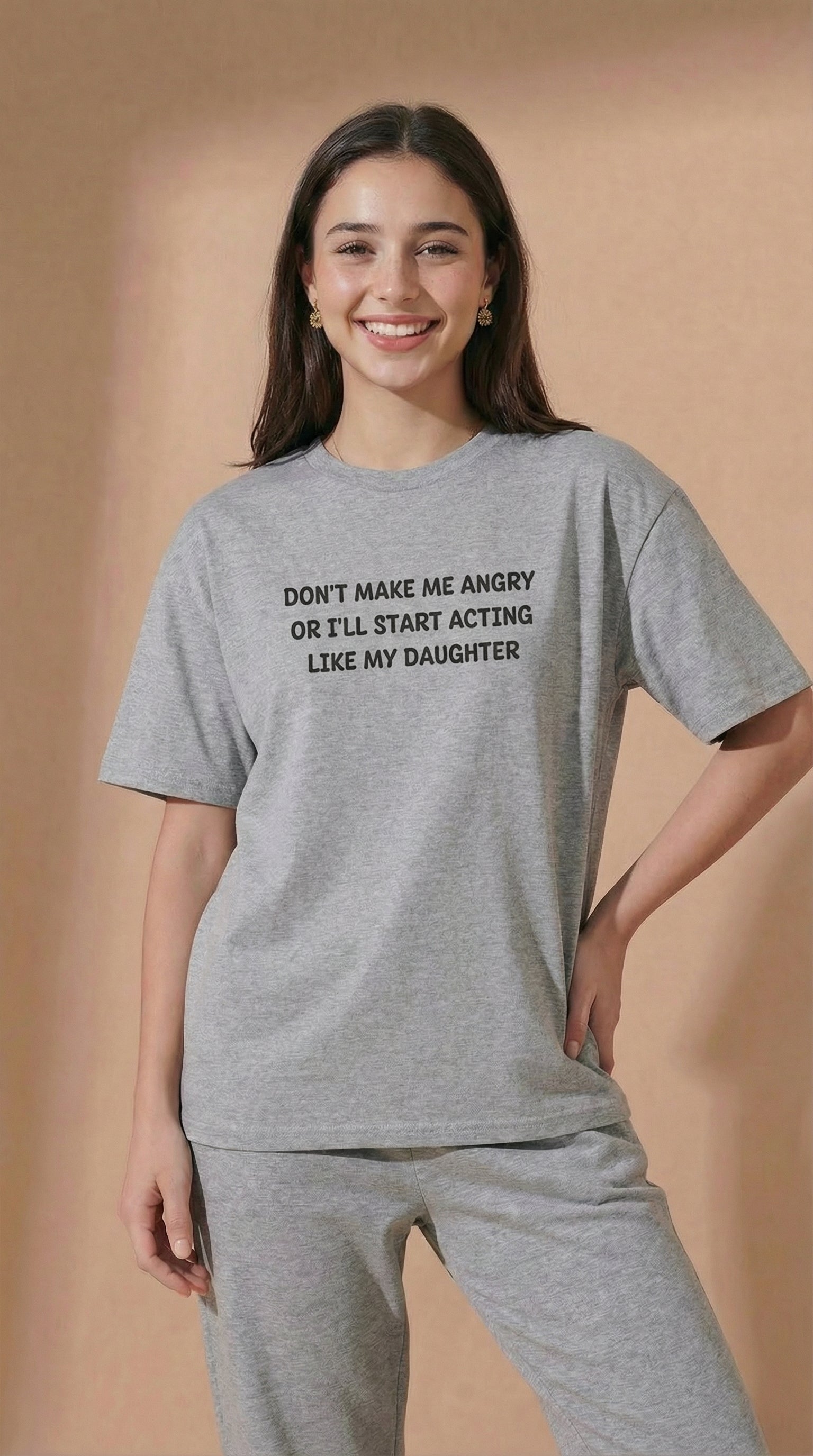 Don't Make Me Angry Or I'll Start Acting Like My Daughter T-shirt