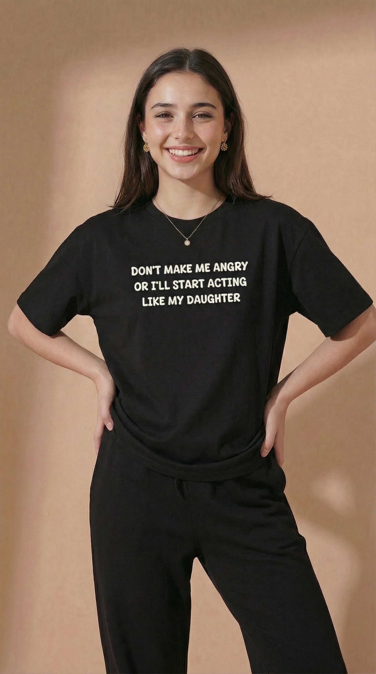 Don't Make Me Angry Or I'll Start Acting Like My Daughter T-shirt