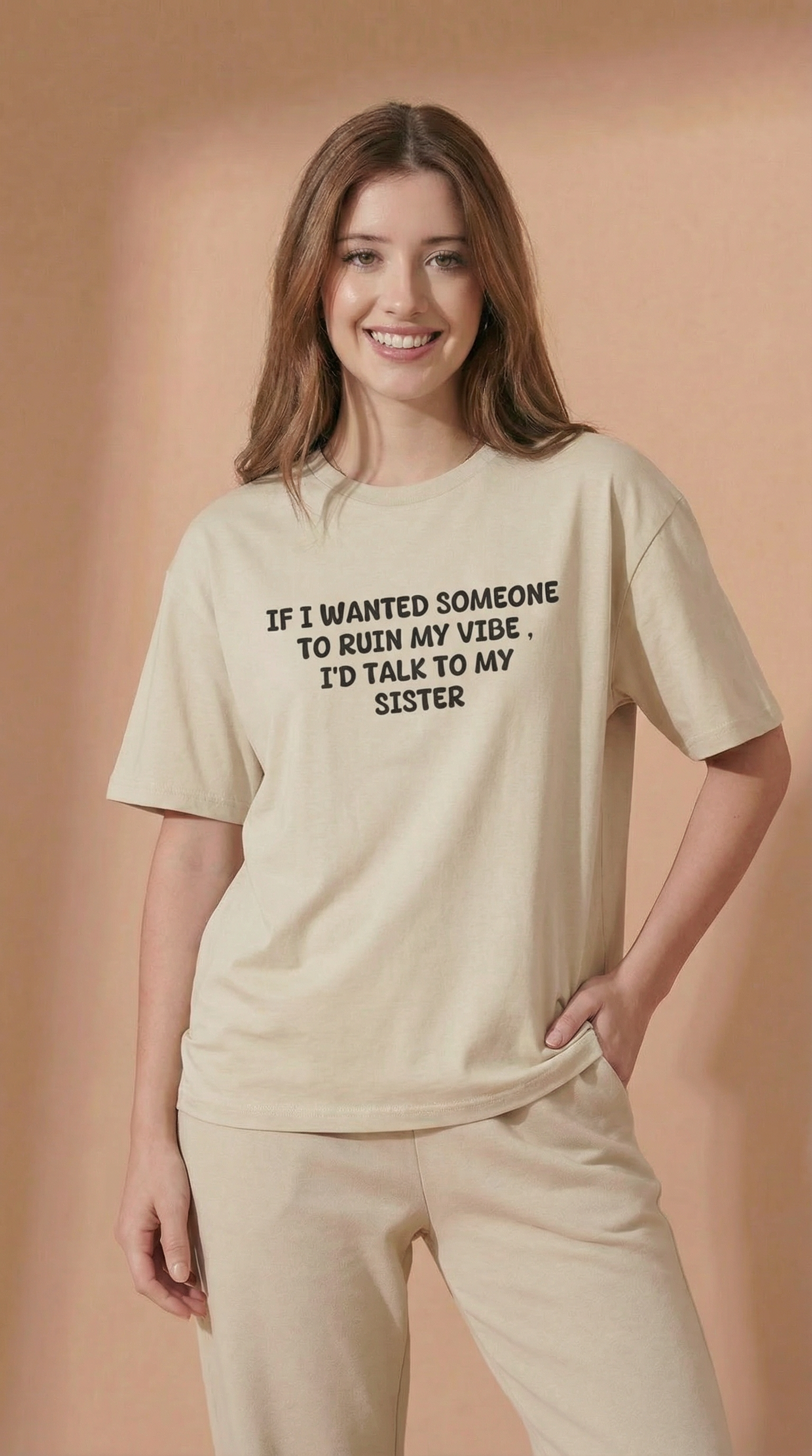 If I Wanted Someone To Ruin My Vibe, I’d Talk To My Sister T-Shirt