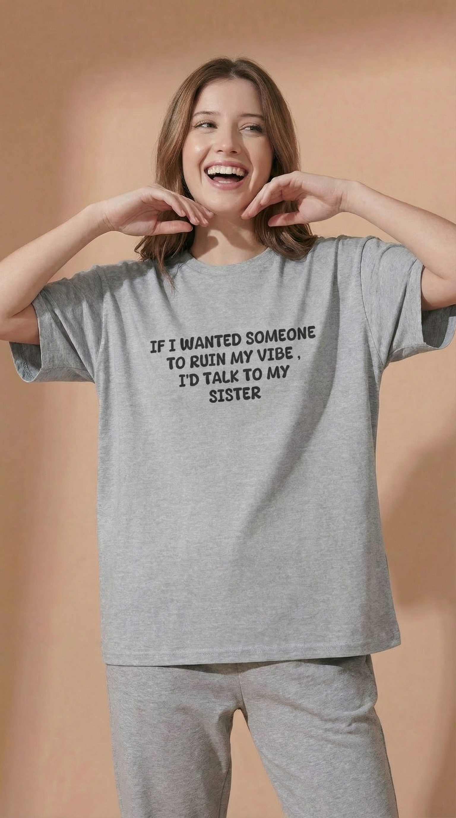 If I Wanted Someone To Ruin My Vibe, I’d Talk To My Sister T-Shirt