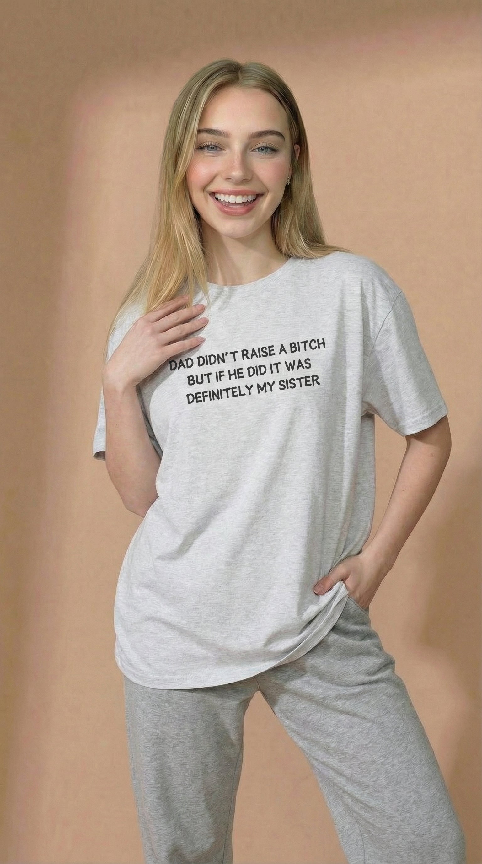 Dad Didn't Raise A Bitch But If She Did It Was Definitely My Sister T-shirt