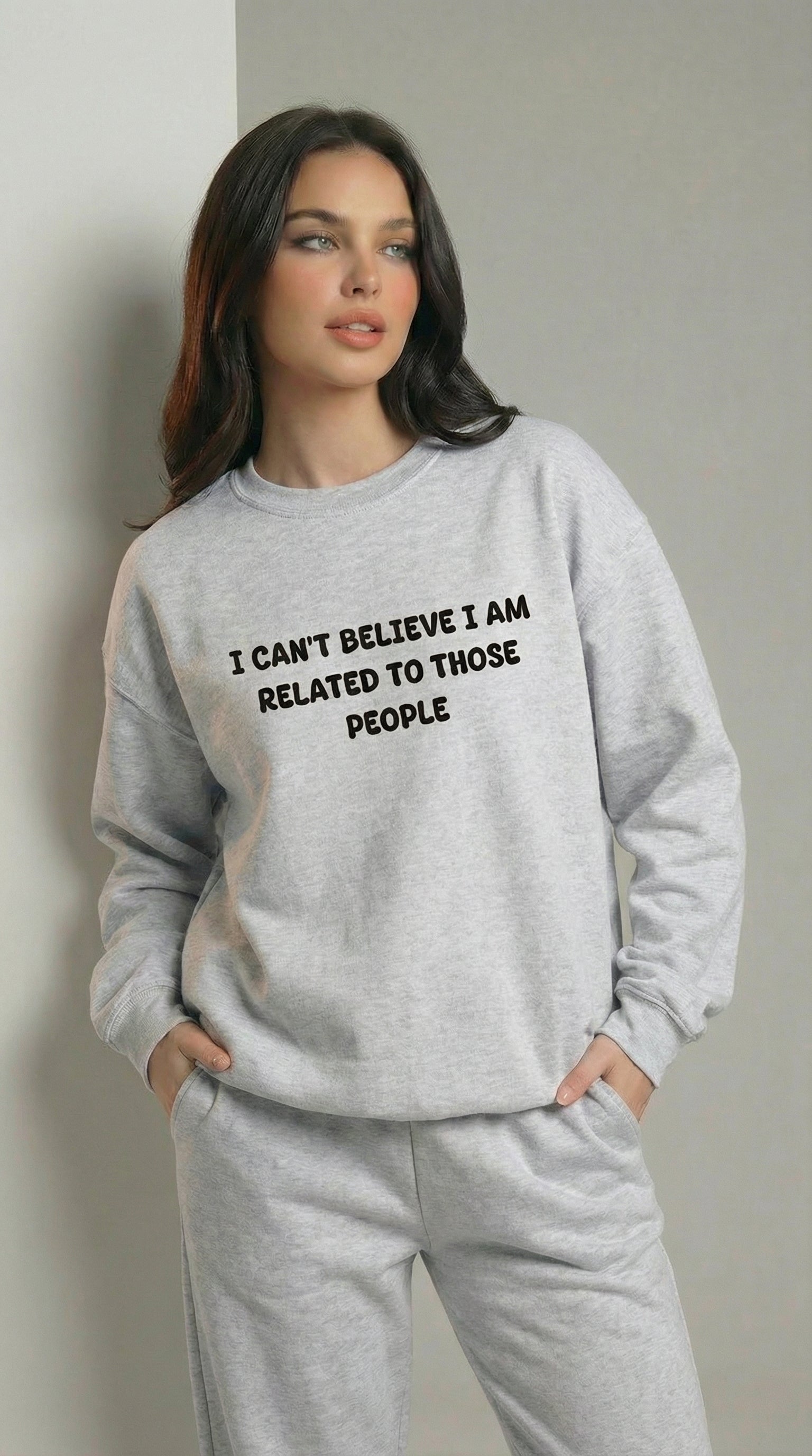 I Can't Believe I am Related To Those People Sweatshirt