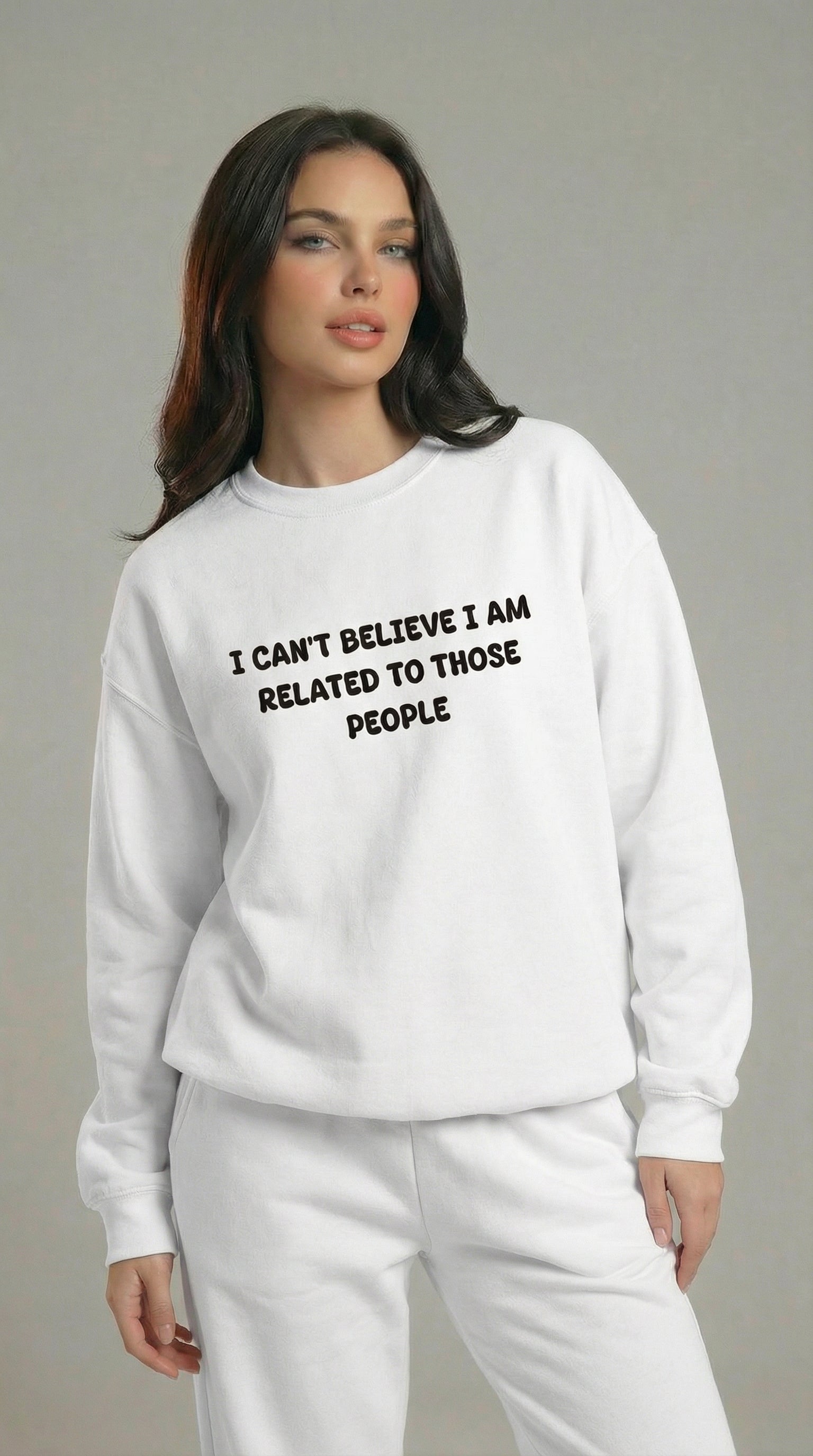 I Can't Believe I am Related To Those People Sweatshirt