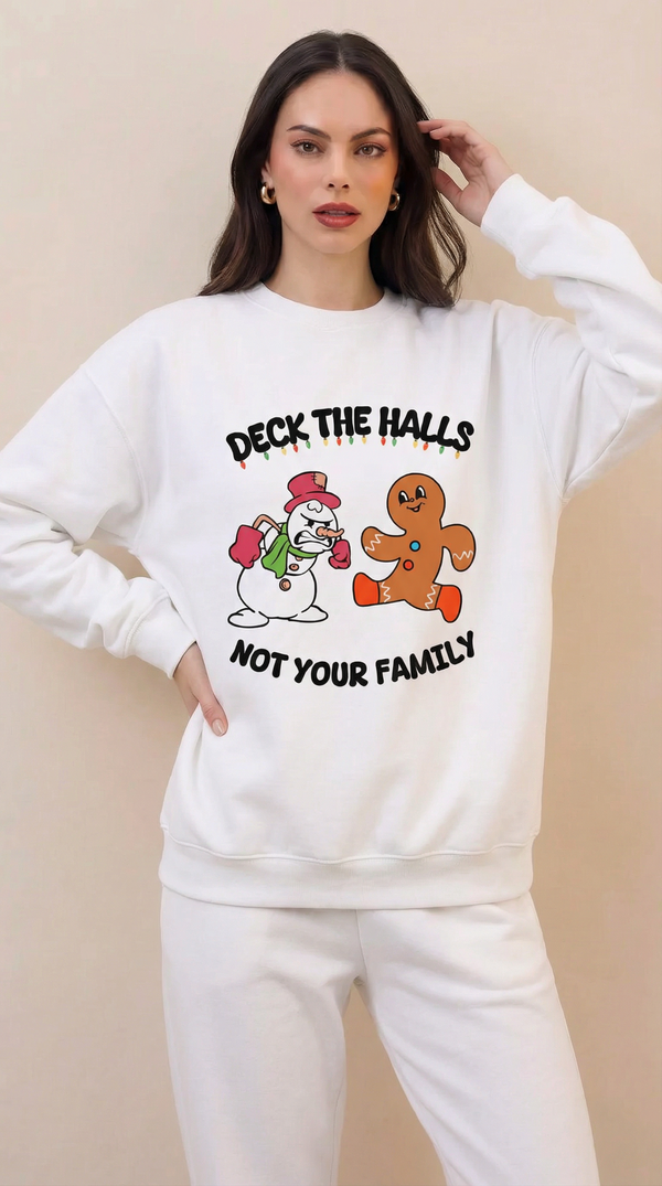Deck The Halls , Not your Family Sweatshirt