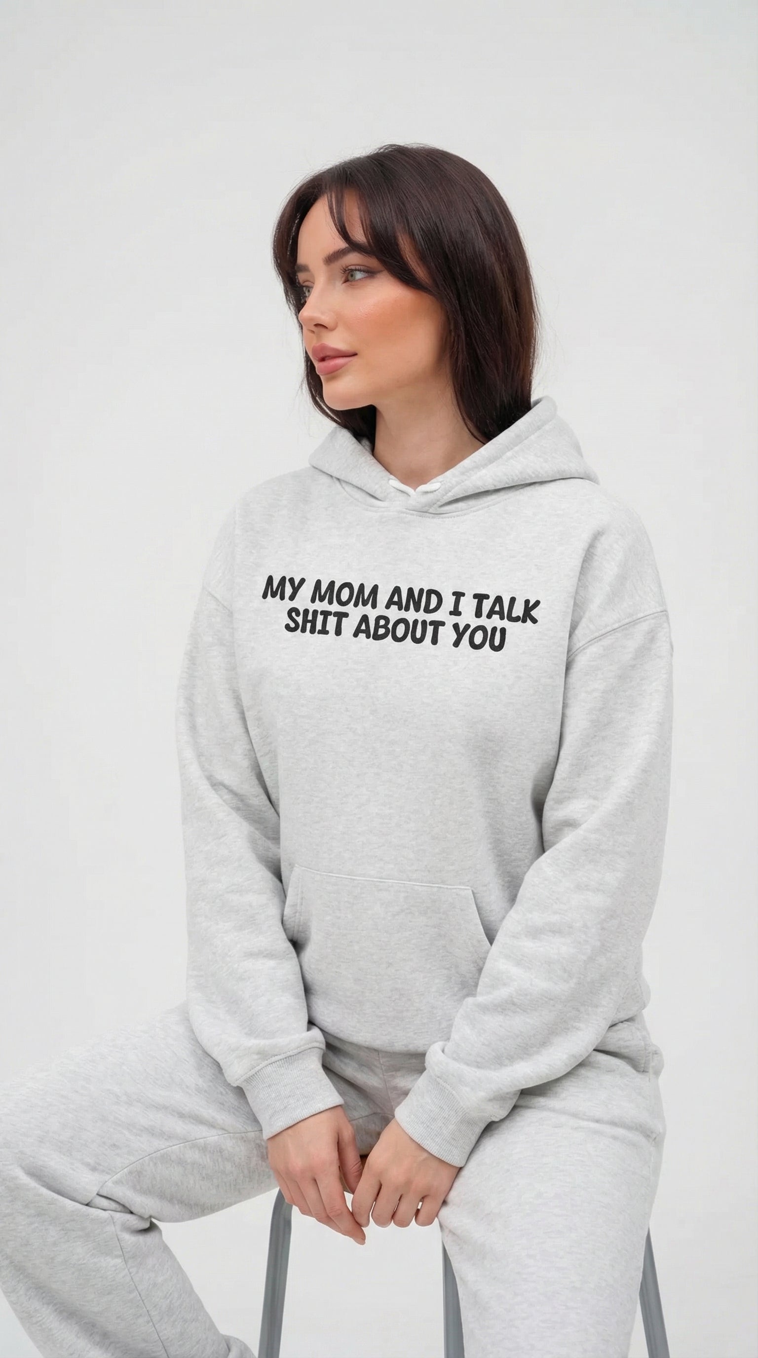 My Mom and I Talk Sh*t About You Hoodie