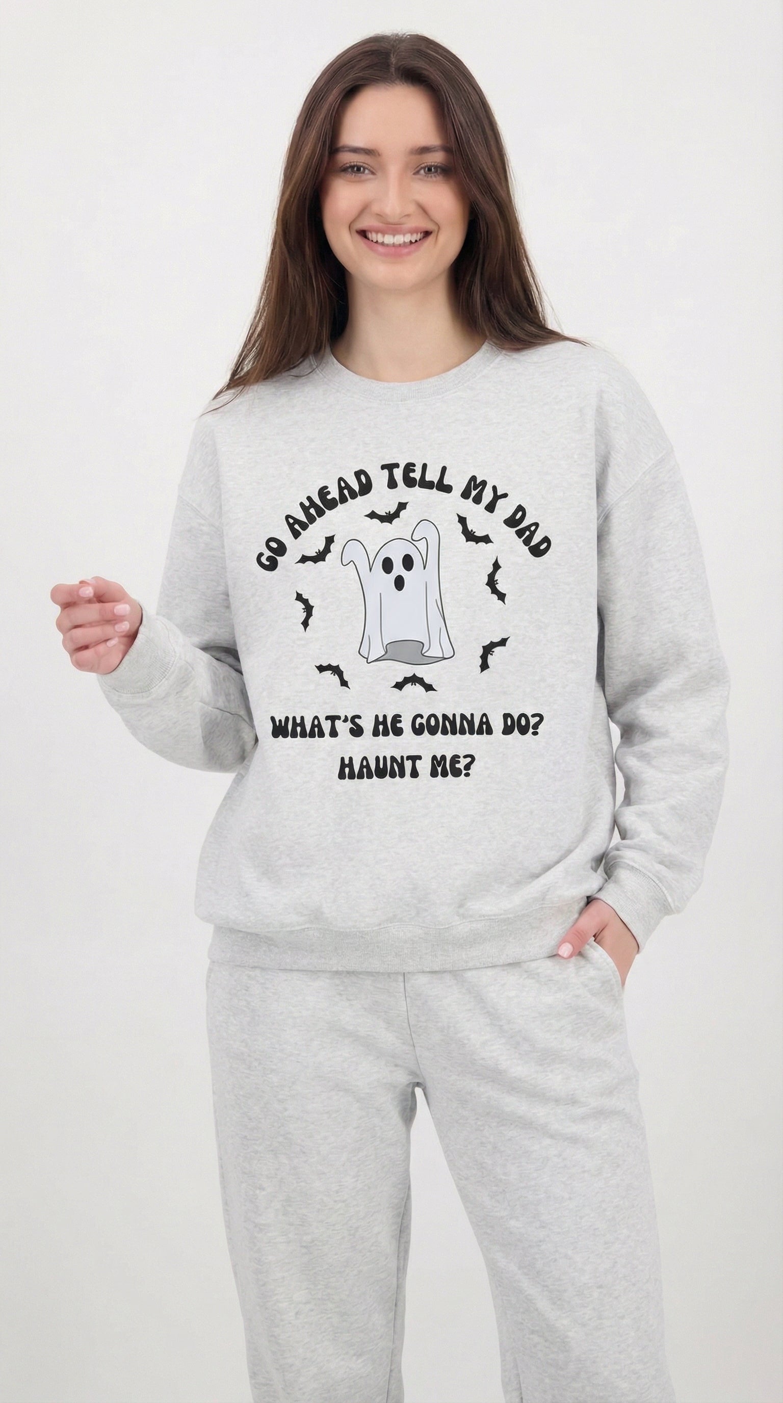 Go Ahead Tell My Dad Sweatshirt