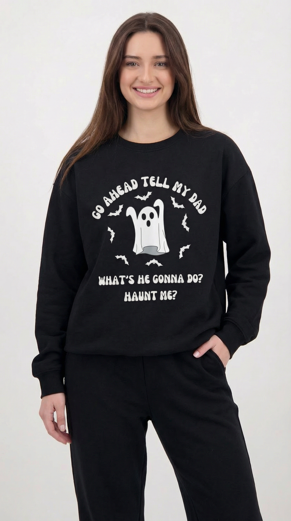 Tell My Dad Sweatshirt