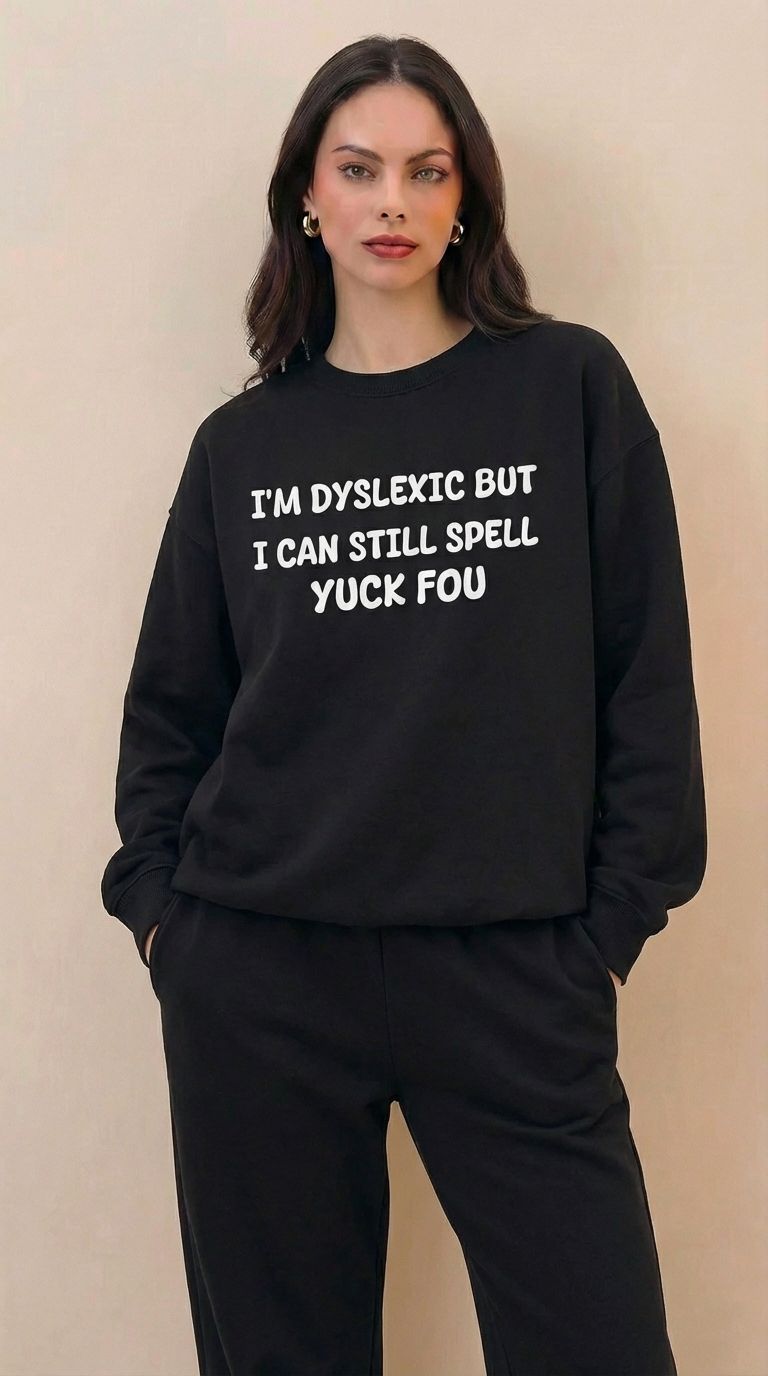 I'M Dyslexic Sweatshirt